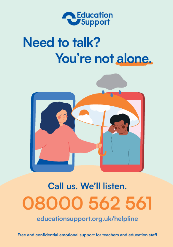 This  is for anyone who works in education in the UK - the Education Support  Line is open 24 hours, 7 days per week, fully confidential and free to  call.