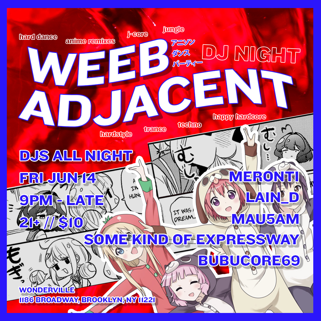 🥚NYC HOMIES WE'RE BACK🎶
DJING with a bonkers ass crew at <a href="/wondervillenyc/">Wonderville 🕹</a> next Friday 6/14 for this month's WEEB ADJACENT! pull up for anime con rave choons all night!

feat:
@meronti_ 
Lain__D
<a href="/mau5am/">mausam</a> 
<a href="/lussoxt/">some kind of expressway</a> 
BUBU

tix: withfriends.co/event/20217028…