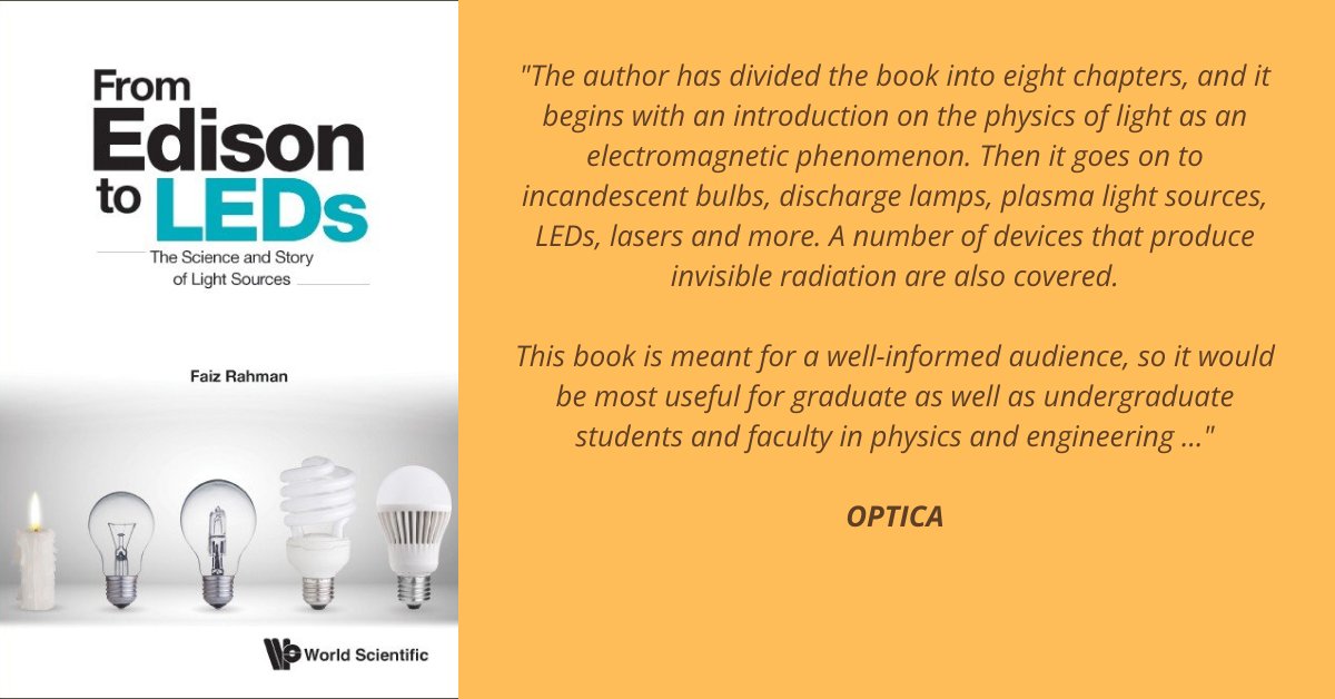 worldscientific's tweet photo. Fascinating stories and technologies related to many #LightSources — some common, some less so. Described in a more-or-less chronological fashion, the book looks at developments from Edison and Swan's invention of the incandescent lamp, through lasers, to LEDs, and more.