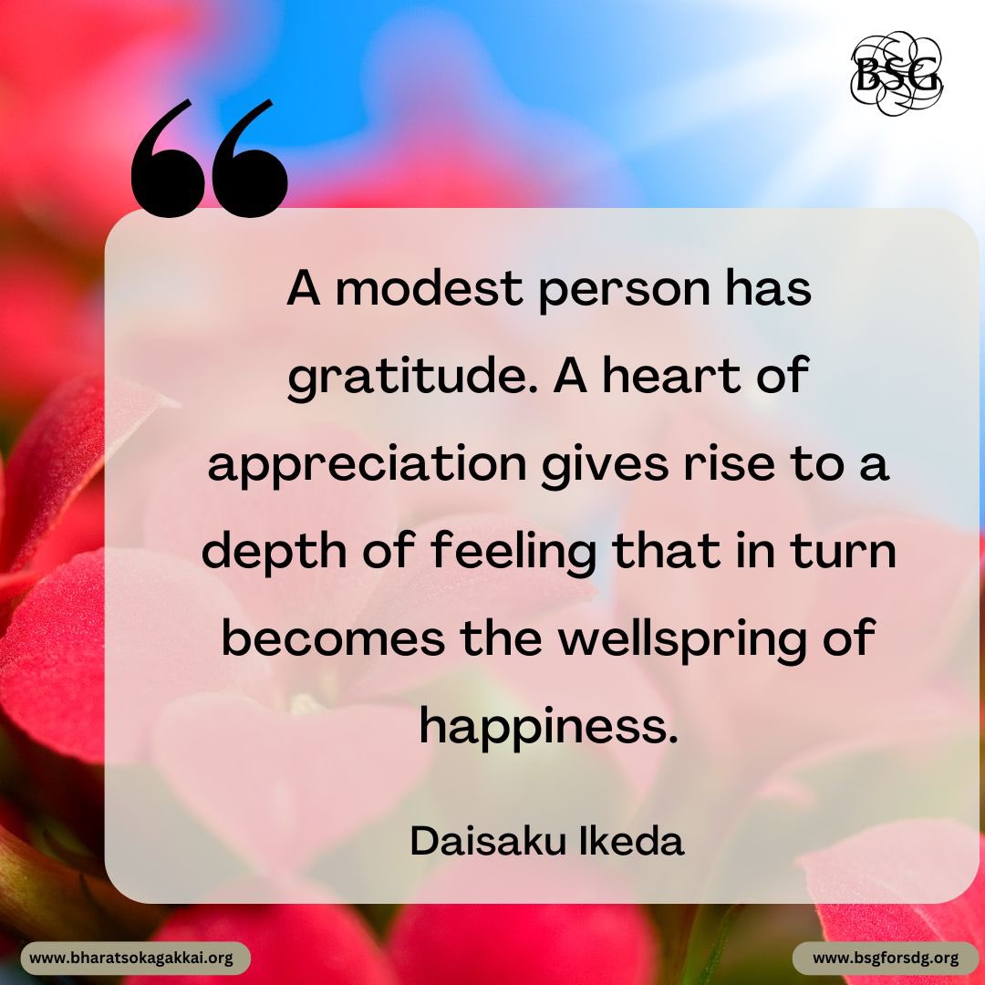 bsgindofficial's tweet image. A modest person has gratitude. A heart of appreciation gives rise to a depth of feeling that in turn becomes the wellspring of happiness. - Daisaku Ikeda 

#dailyencouragement #daisakuikedaquotes #BharatSokaGakkai