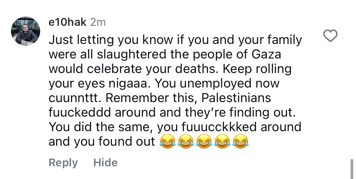 Not going to platform these people except to point out that this is the tone of the average Zionist in my mention. Blatant racism. Fundamentally, their approach in Gaza is contingent on racial supremacist arguments, so it’s not surprising.