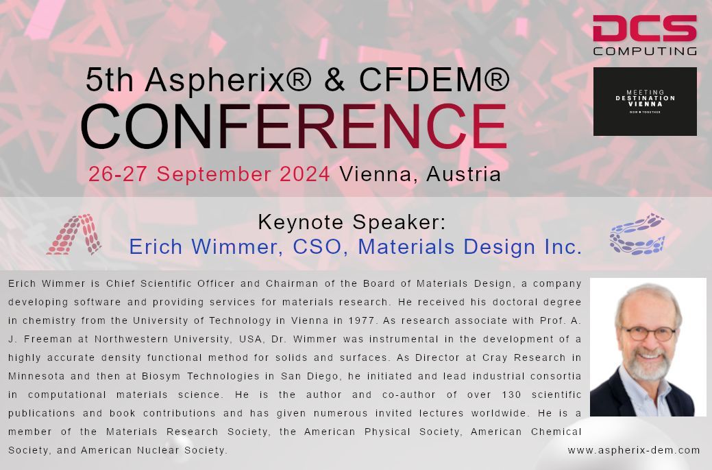 dcs_computing's tweet image. We are excited to welcome Erich Wimmer, CSO of Materials Design Inc, as a keynote speaker at the upcoming 5th Aspherix &amp;amp; CFDEM Conference.

Join us in the vibrant city of Vienna, Austria, on September 26-27, 2024! For more information visit our website: buff.ly/3UZUCO8 .
