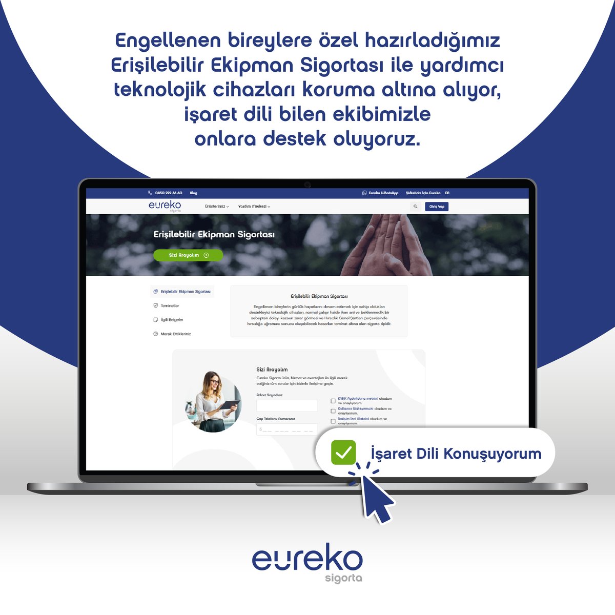 Eureko Sigorta olarak engelsiz bir dünya için engellenen bireylerin yanındayız. Erişilebilir Ekipman Sigortası ve işaret dili bilen ekibimizle onların destekçisiyiz. İşaret Dili Bayramı’nı kutlarız!

#EurekoSigorta #düşünmüştürkesin