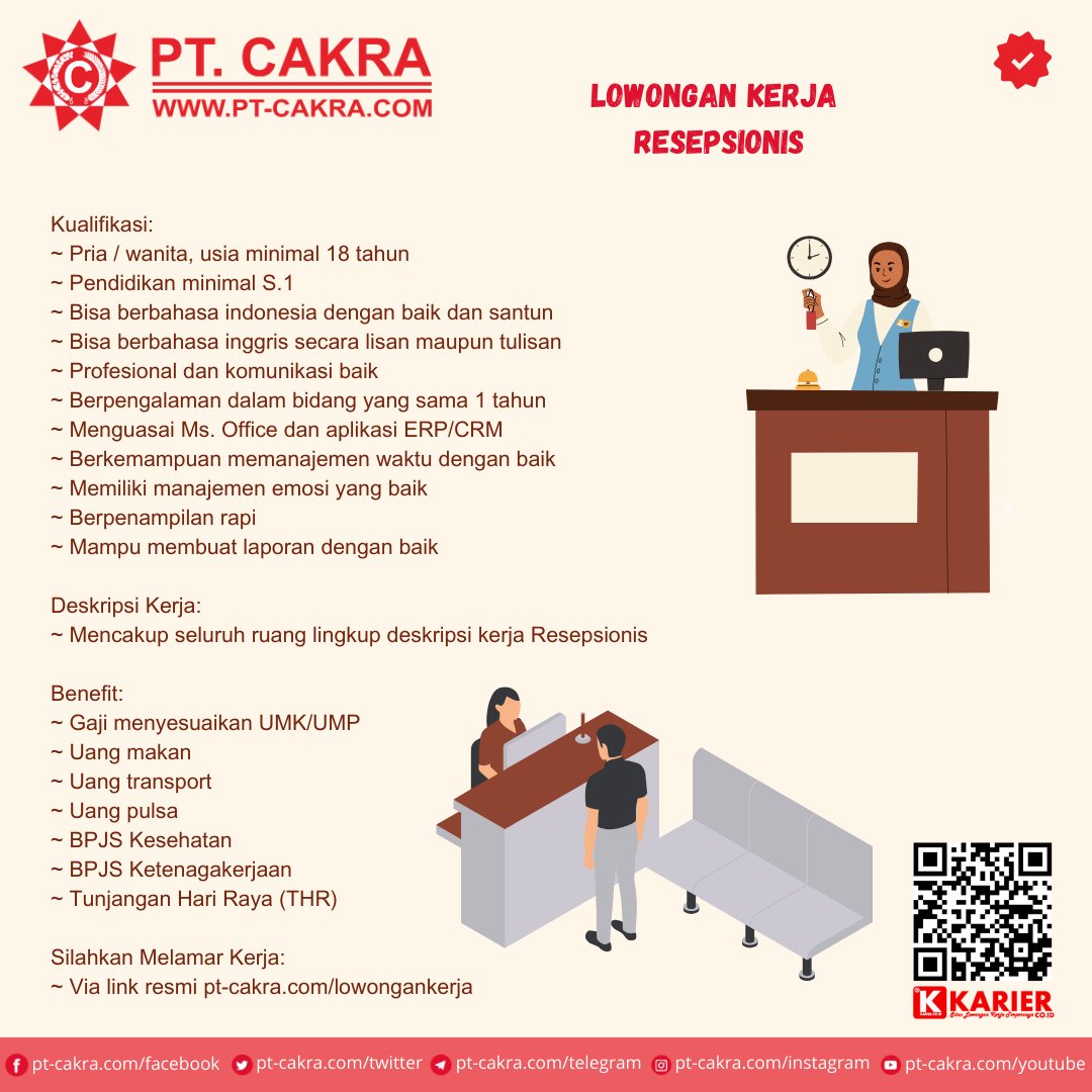 Lowongan Kerja Sebagai Resepsionis

Kualifikasi:
~ Bisa berbahasa indonesia dengan baik dan santun
~ Bisa berbahasa inggris secara lisan maupun tulisan
~ Menguasai Ms. Office dan aplikasi ERP/CRM

Apply:
~ Via link resmi pt-cakra.com/lowongankerja