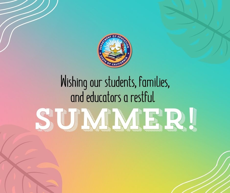 Happy summer break from the CDE! We wish our students, families, and educators a wonderful and restful summer and cannot wait to see you all back in the fall! ☀️ 🌴