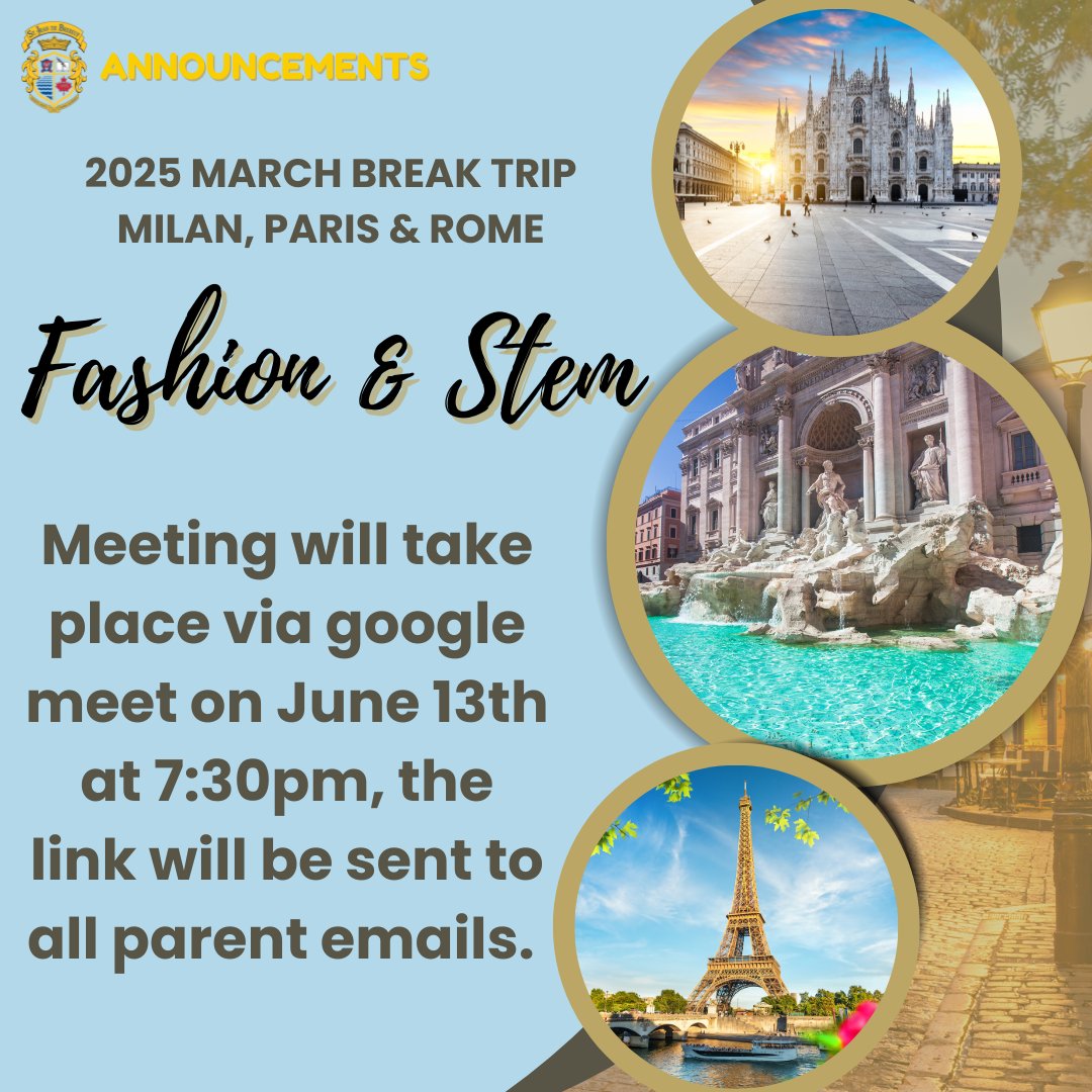March break 2025 Europe trip to Milan, Paris, and Rome meeting will take place via google meet on June 13th at 7:30pm, the link will be sent to all parent/guardian emails.