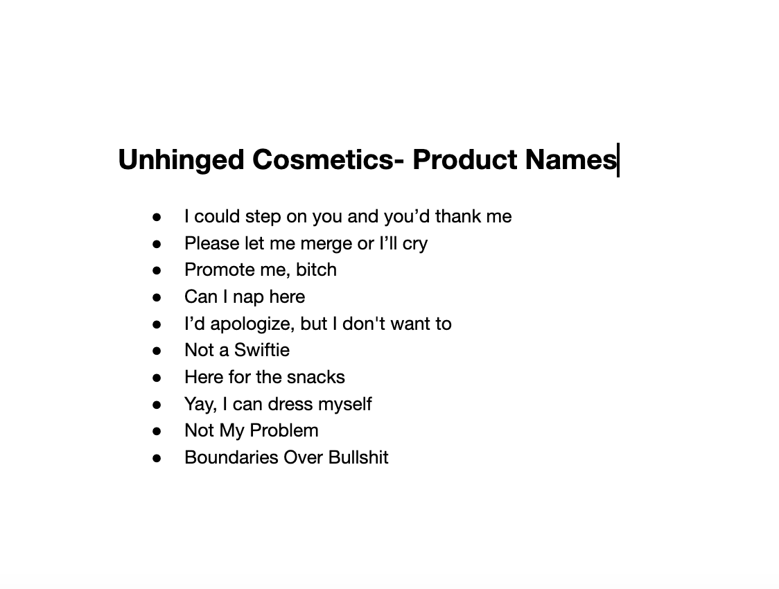 taskett's tweet photo. Today at Writing Club, @VeronicaPW and I created a fake company called Unhinged Cosmetics 😂

Product names include ‘please let me merge or I’ll cry’ https://t.co/pzGVLpeBal