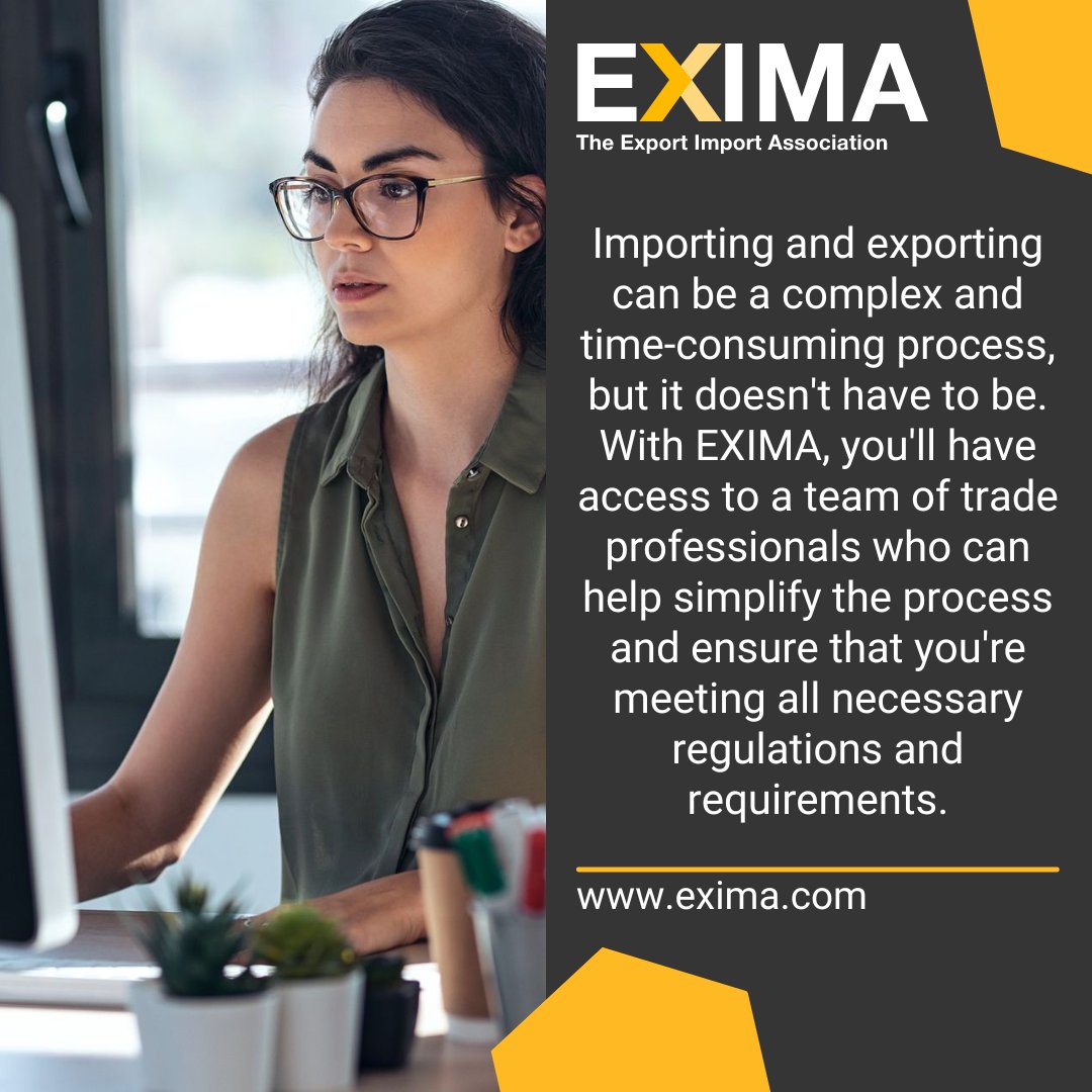 Importing and exporting can be a complex and time-consuming process, but it doesn't have to be. With EXIMA, you'll have access to a team of trade professionals who can help simplify the process and ensure that you're meeting all necessary regulations and requirements.

#EXIMA