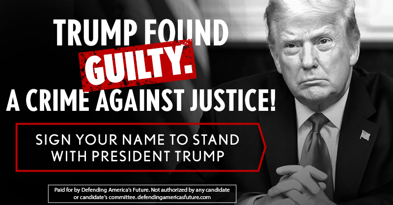 DAmericasFuture's tweet photo. Guilty? A CRIME AGAINST JUSTICE! We must stand with Trump against this verdict! 1,000 Patriots needed.