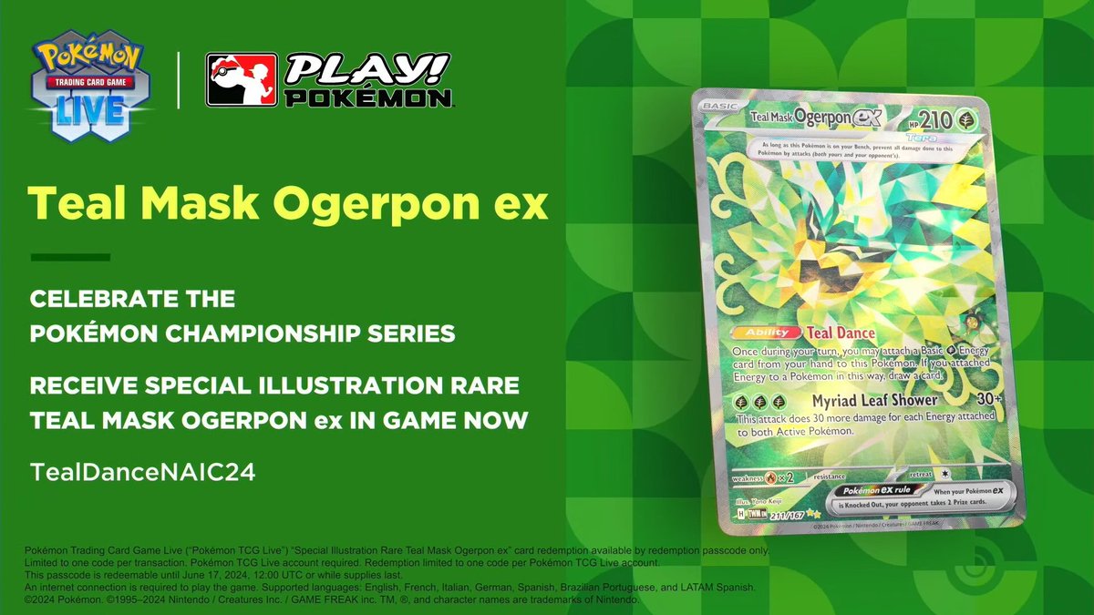 A Free Pokmon TCG Live code to receive Teal Mask Ogerpon ex Special  Illustration Rare is currently being distributed for the 2024 Pokmon North  America International Championships. Use the code:TealDanceNAIC24 Expires on
