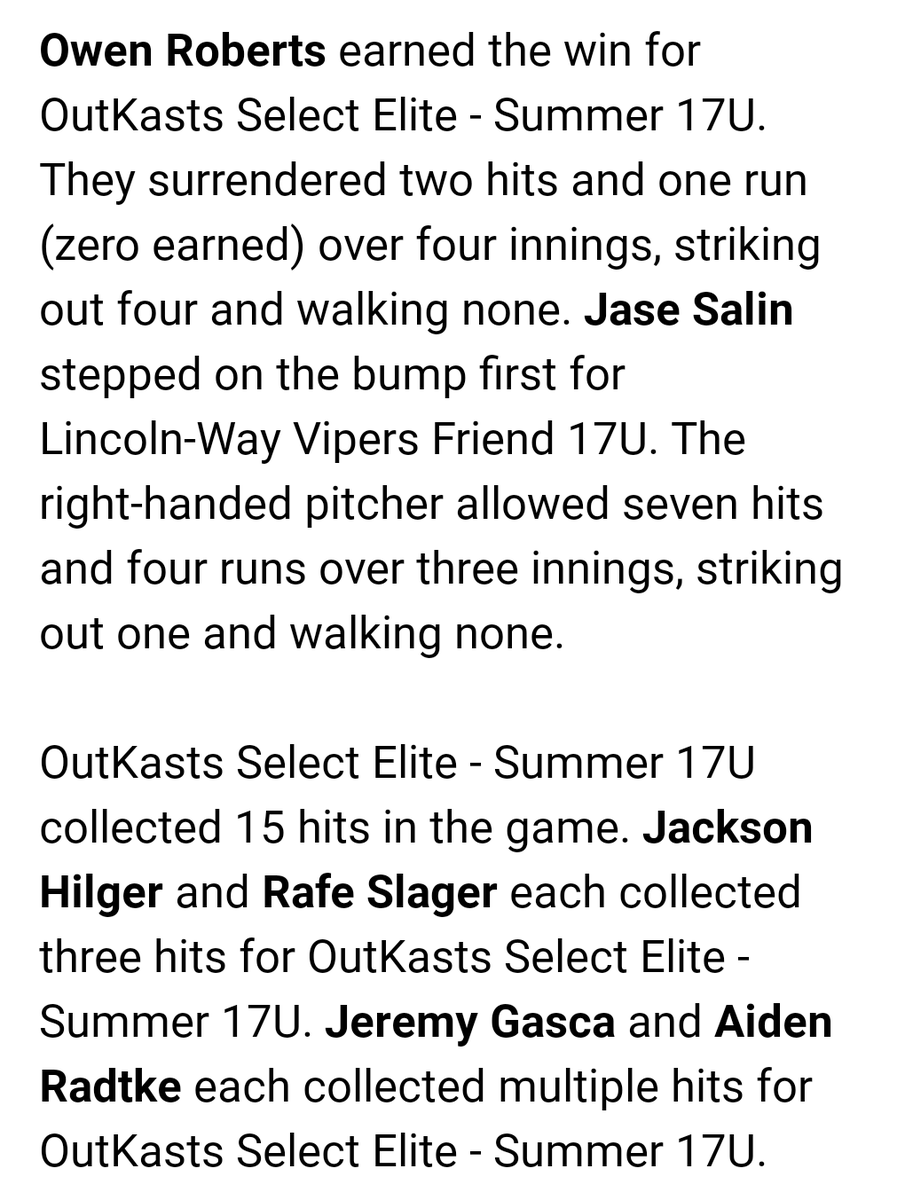 Strong win against LW Vipers 14-1...
<a href="/OwenRoberts2121/">Owen Roberts</a> 4IN, 2H, 1UER, 4k, 0BB
<a href="/RafeSlager/">Rafe Slager</a> Double, 2 singles
<a href="/JacksonHilger/">Jackson Hilger</a> Double, 2 singles
<a href="/RadtkeAiden/">Aiden Radtke</a> 2 hits, 2 RBI
<a href="/jeremygasca25/">Jeremy Gasca</a> Double, single
@PBR_Uncommitted <a href="/PrepBaseballIL/">Prep Baseball Illinois</a> <a href="/PrepBaseballIN/">Prep Baseball Indiana</a> <a href="/PrepBaseballWI/">Prep Baseball Wisconsin</a> <a href="/EliteRecruits_/">Elite Recruits</a>