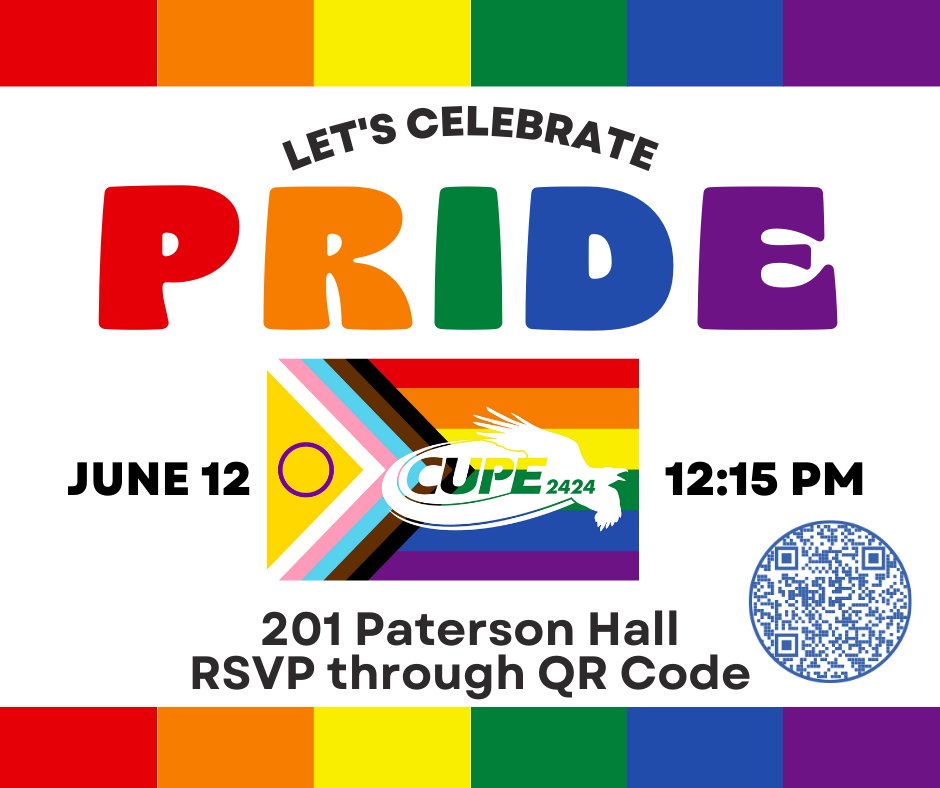 CUPE 2424 is excited to invite you to our Pride celebration! 

Join us for a discussion about the Inclusive Campus Community Campaign and a pizza lunch.

Wednesday, June 12, 2024
12:15 – 1:15 p.m.
201 Paterson Hall

Registration is required. Please register using the QR code.