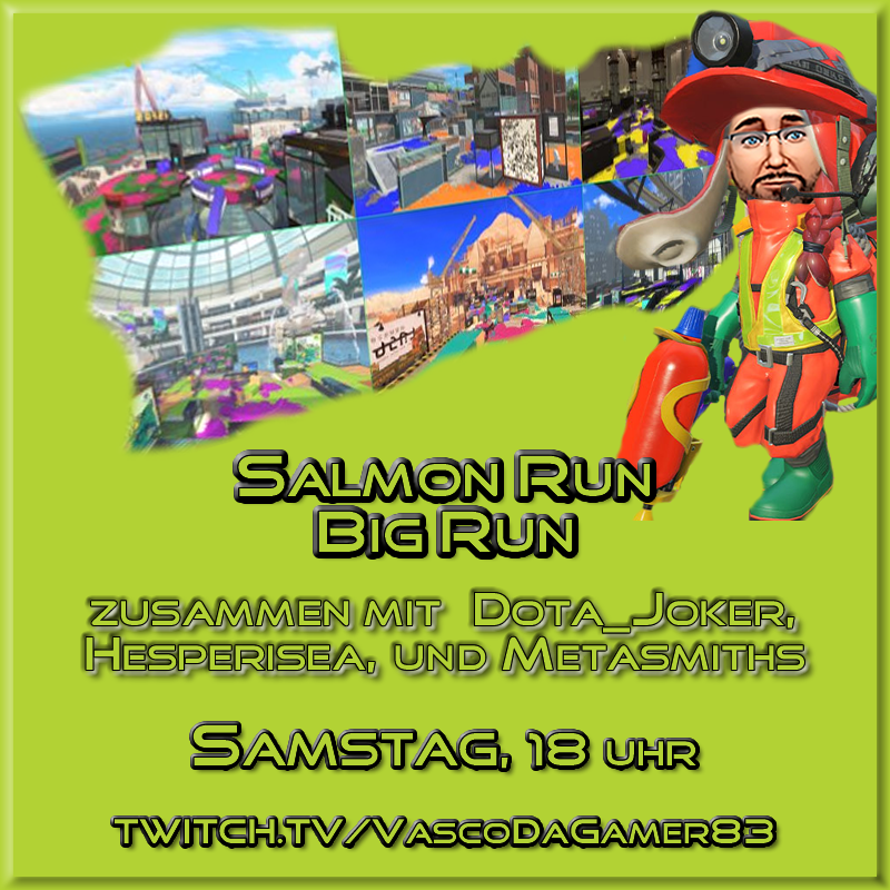 Es ist soweit: in #Splatoon3 findet der letzte Big Run statt. Auf mehreren Maps und alle Bosse können (gemeinsam?) auftauchen - wir stellen uns dem!
Wir: <a href="/Hesperisea/">Hesperisea</a>, <a href="/Dota_Joker/">P.O.N.I. das Ross</a>, <a href="/Metasmiths/">Metasmiths</a> &amp; ich. 
Wann: morgen ab 18 Uhr
Wo: twitch.tv/vascodagamer83 
Schaut gern rein!