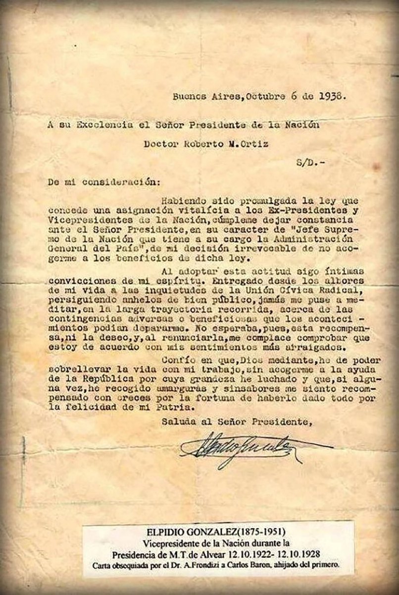 Elpidio González, ex vicepresidente de Yrigoyen, vendía anilinas para sobrevivir.
Enterado el Congreso, crearon la pensión de privilegio para ex presidentes y vices.

González la rechazó, en esta carta.

Parece dirigida a los diputados actuales, ávidos de vivir a costa nuestra.