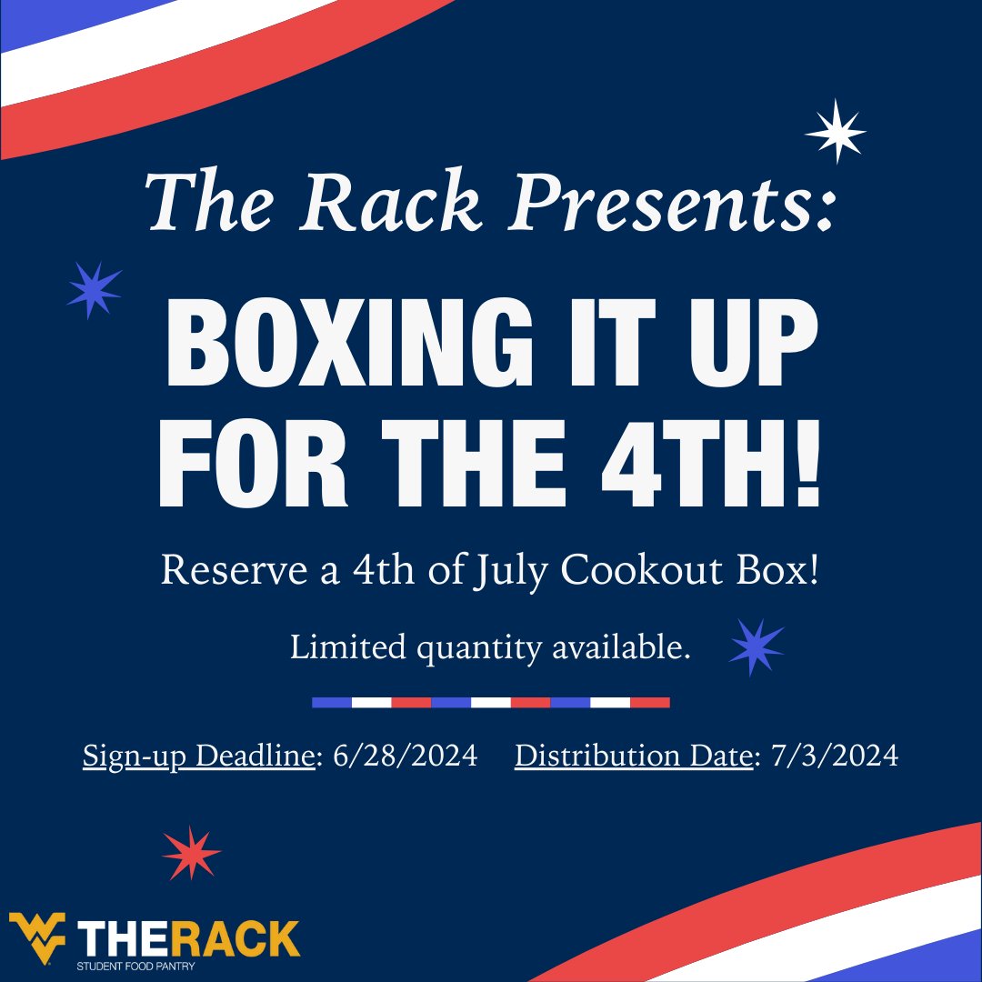 4th of July Cookout Boxes are available to reserve starting today! Visit Linktr.ee/WVUTheRack to complete a form! The deadline to submit a form is June 28th and boxes will be distributed on July 3rd from 11 a.m. to 2 p.m. Please bring a bag to carry your items!