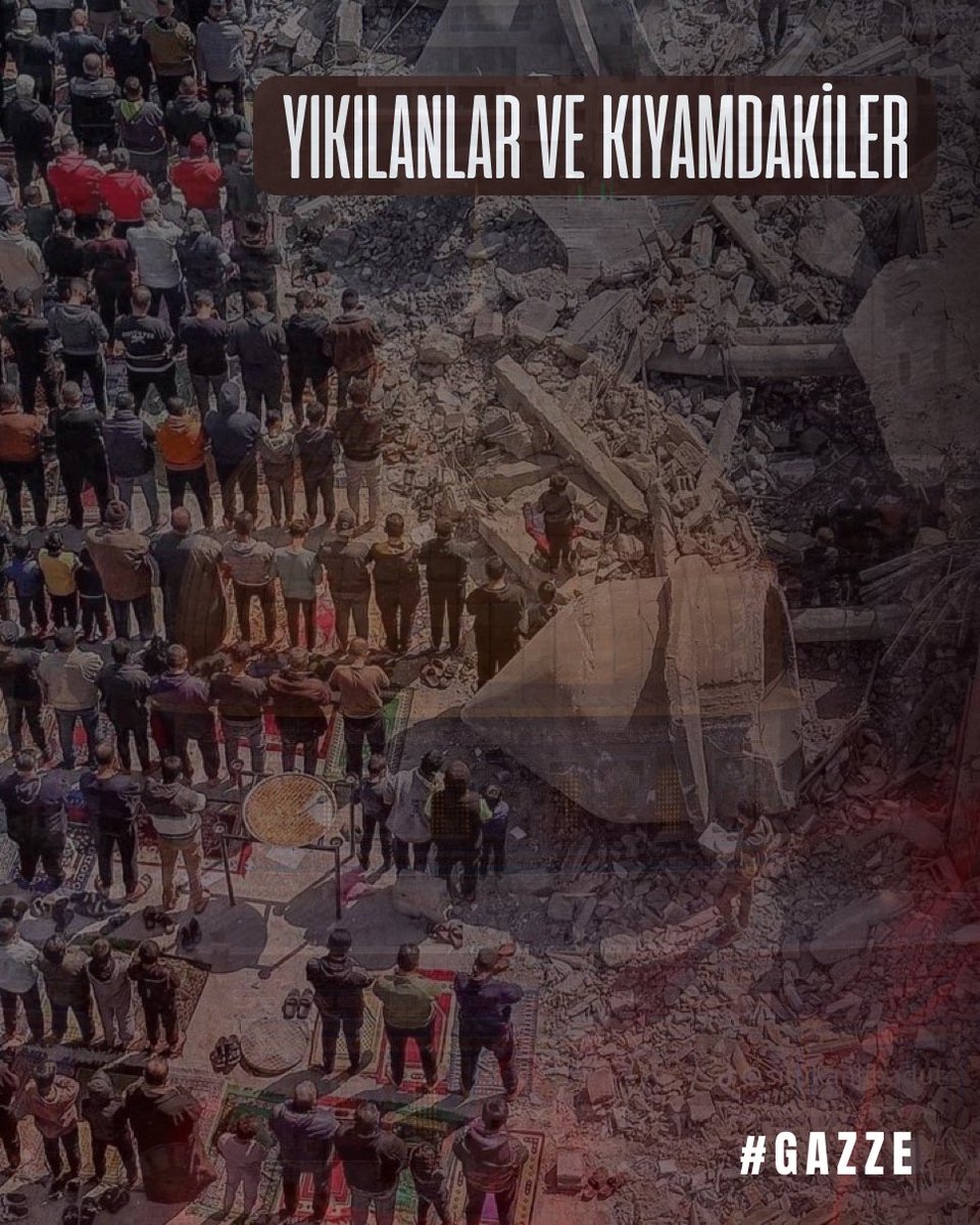 “Yıkılanlar ve kıyamdakiler” 
#Gazzeyiunutma
