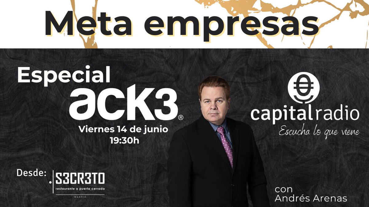 🔴ESPECIAL <a href="/ack3global/">ACK3</a> | El próximo viernes, de 19:30h. a 20h., no te pierdas un nuevo programa especial de #MetaEmpresas, con Andrés Arenas, desde el Restaurante S3cr3to.

📻Escucha lo que viene en capitalradio.es/directo