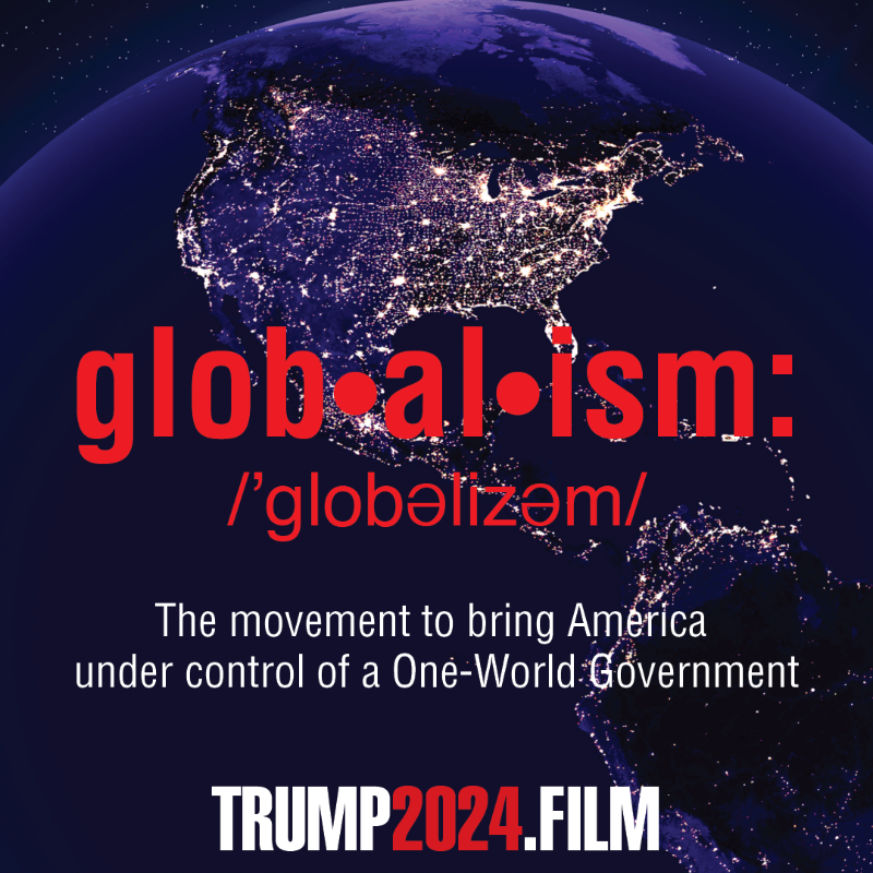 Trump2024Film's tweet photo. We cannot let the Globalists win.