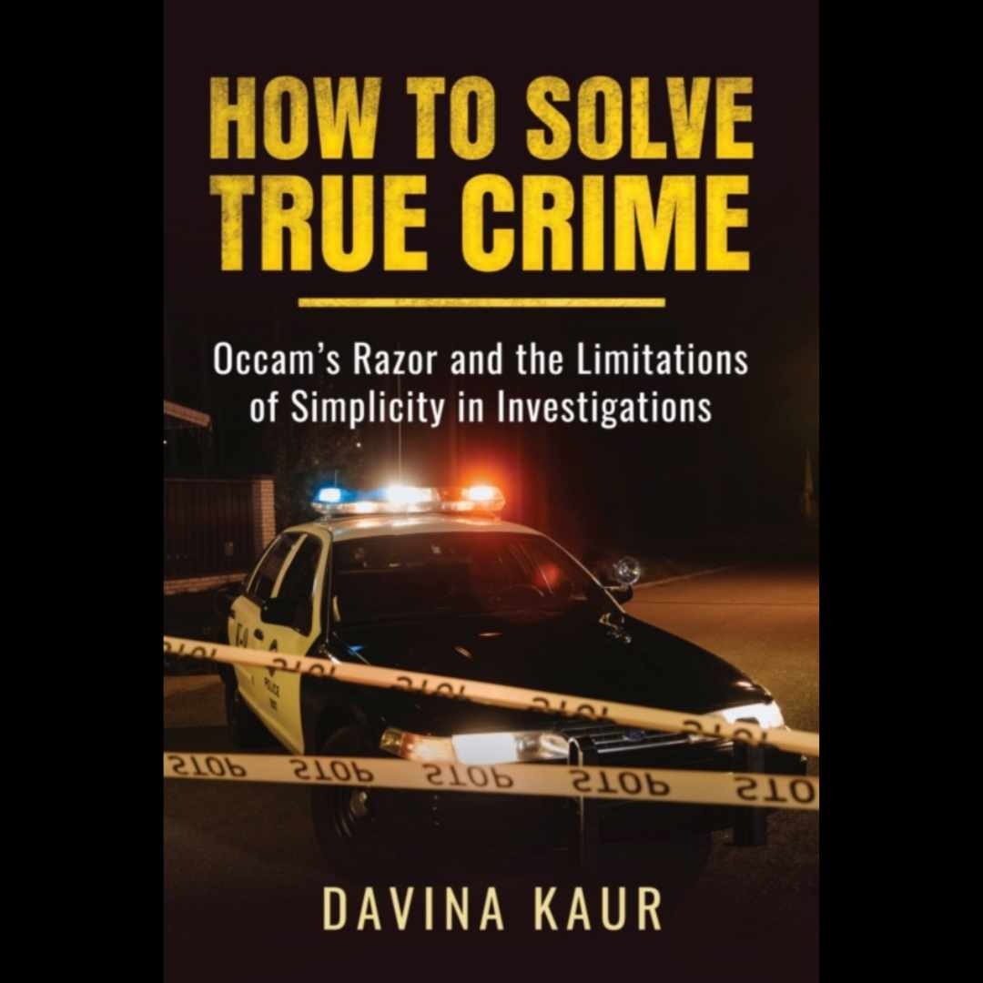 DavinaKaur6's tweet photo. Exciting news! 📚✨ My new book, 'How to Solve True Crime - Occam's Razor and the Limitations of Simplicity in Investigations,' is coming in 2025!

🔍🕵️‍♂️ #TrueCrime #OccamsRazor #NewBook2025 #Investigations #MysteryLovers #BookAnnouncement https://t.co/apbLGoAKJd