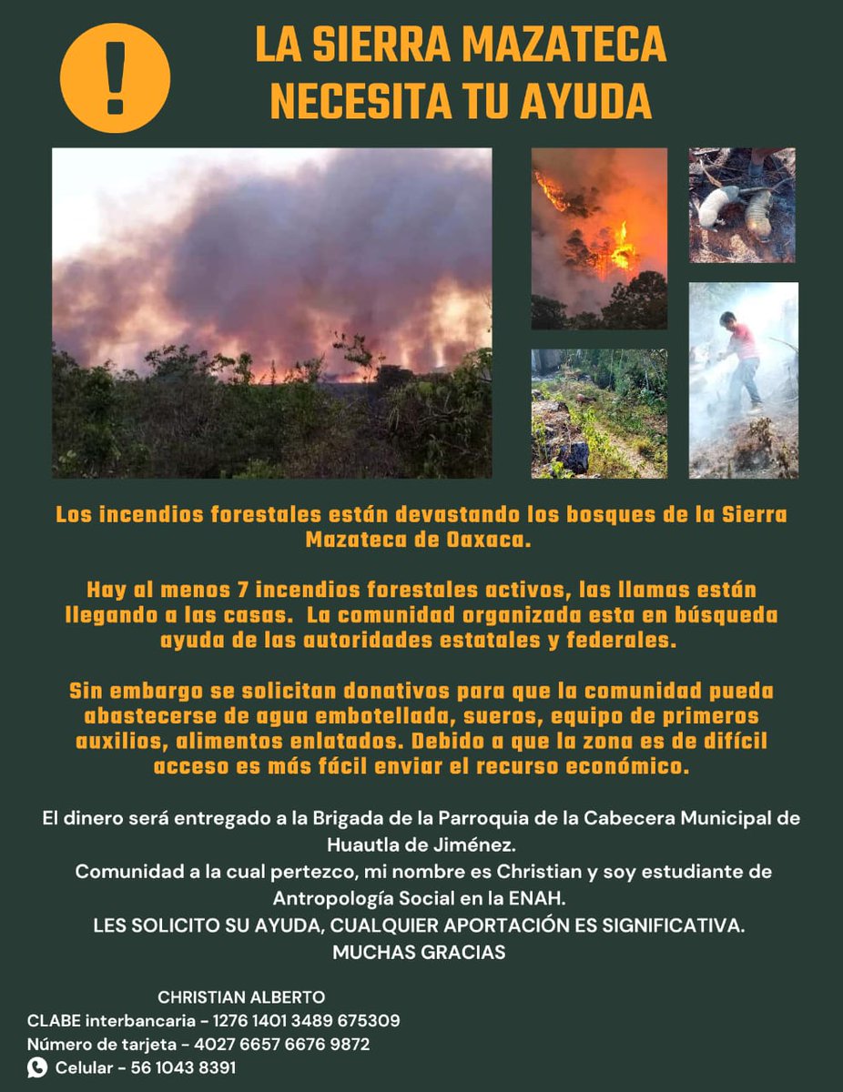 LA SIERRA MAZATECA NECESITA TU AYUDA   #URGENTE #SierraMazateca

Los incendios forestales están devastando los bosques de la Sierra Mazateca de Oaxaca. Hay al menos 7 incendios forestales activos, las llamas están llegando a las casas.