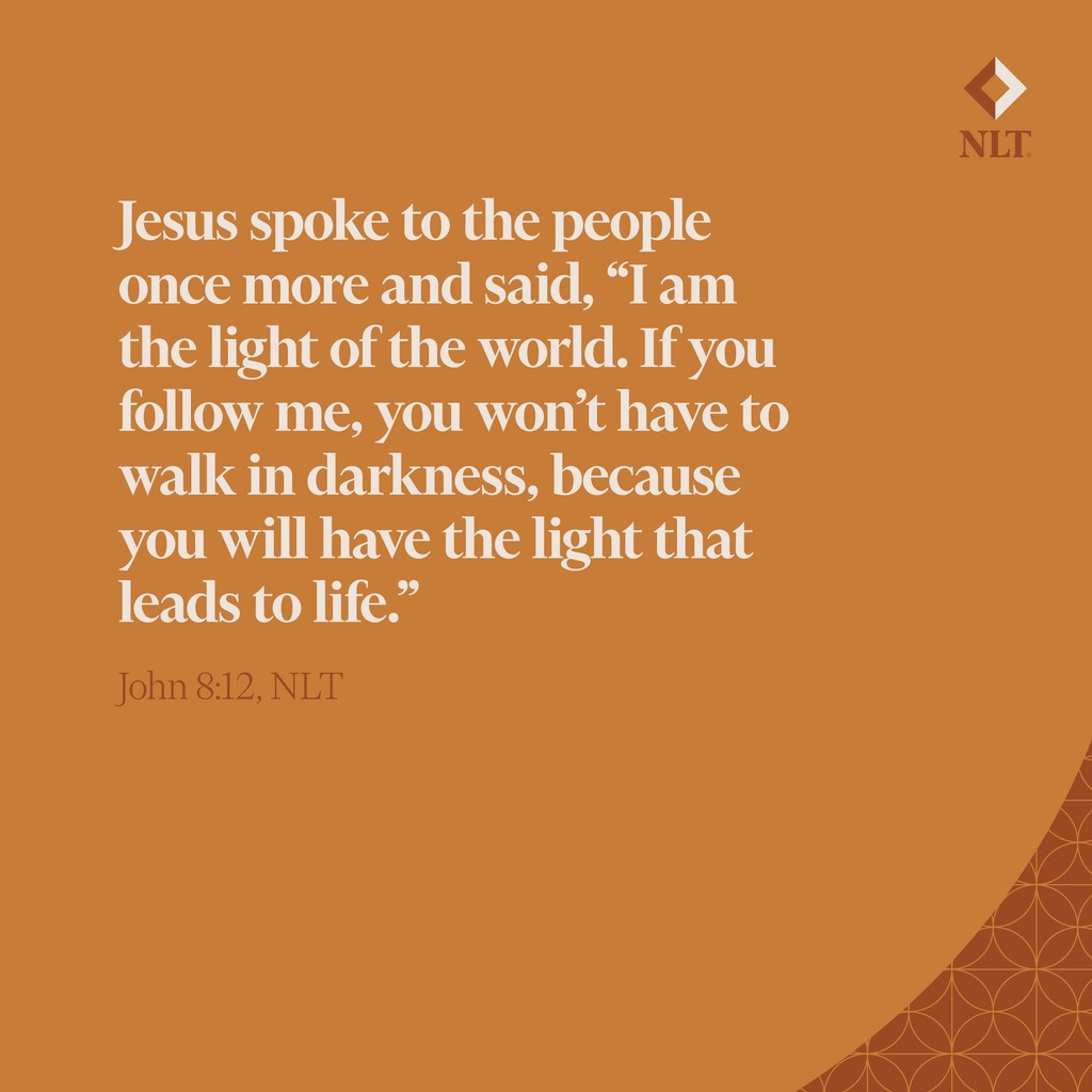NLTverse's tweet image. &quot;Jesus spoke to the people once more and said, &apos;I am the light of the world. If you follow me, you won’t have to walk in darkness, because you will have the light that leads to life.&apos;” John 8:12, NLT⁠

#Lent #WordsofJesus #John #NewLivingTranslation #NLTBible #Bibleverse