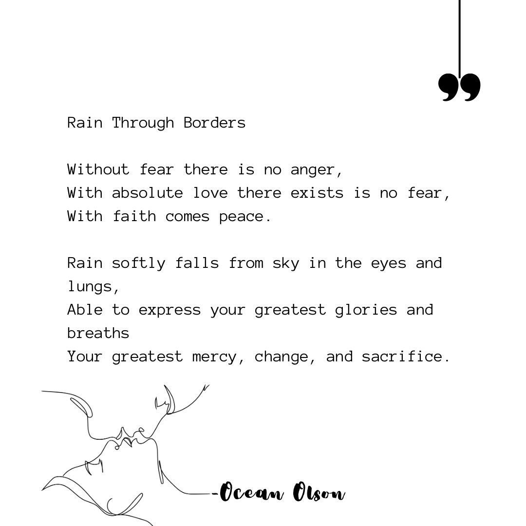 OceanOlson's tweet photo. Rain Through Borders
Without fear there is no anger,
With absolute love there exists is no fear, With faith comes peace.
Rain softly falls from sky in the eyes and lungs,
Able to express your greatest glories and breaths
Your greatest mercy, change, and sacrifice. https://t.co/ZoNUactINZ