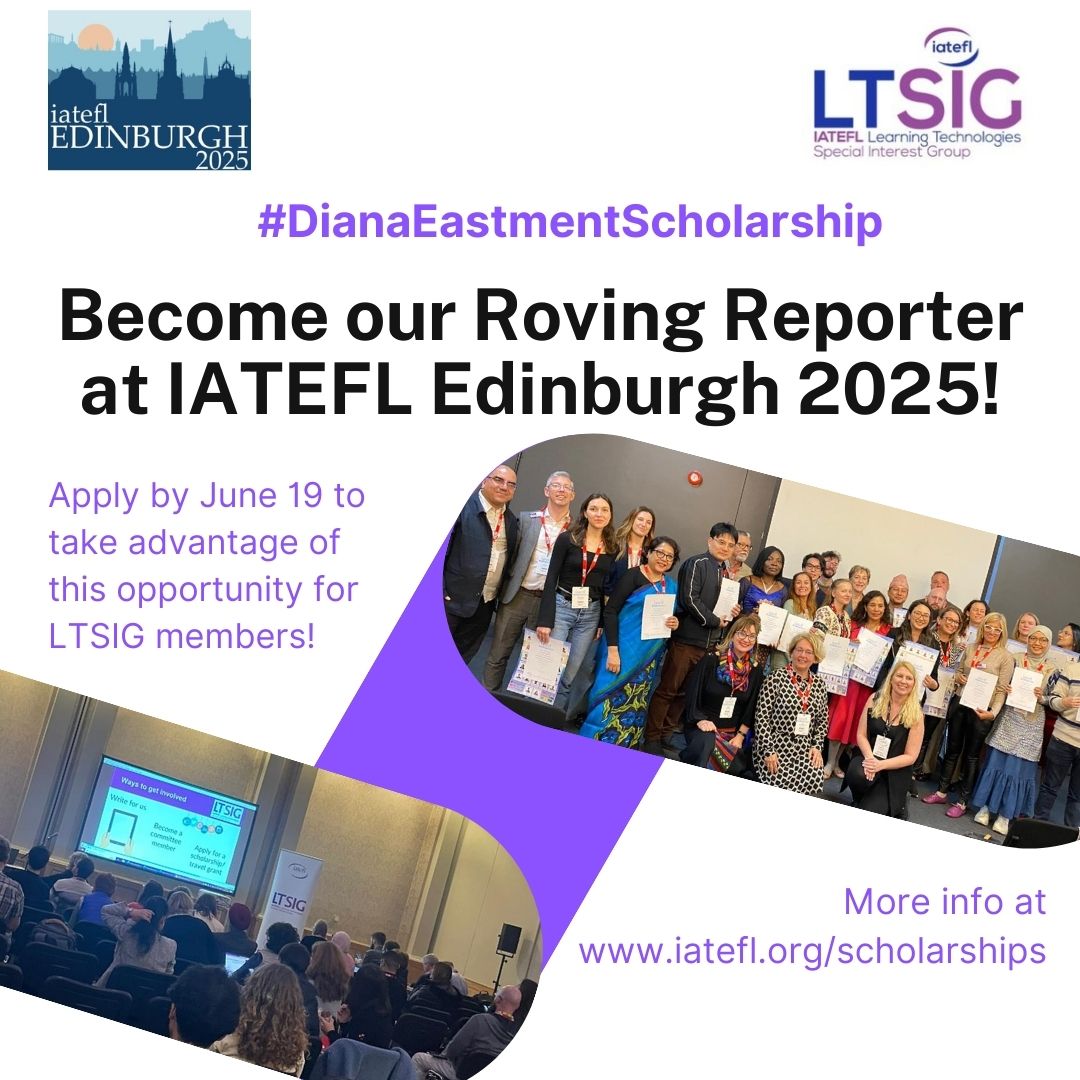 Are you an LTSIG member who would like to attend IATEFL2025 in Edinburgh?
The Diana Eastment Roving Reporter scholarship is your chance to have conference-related expenses covered while you contribute to our global community.