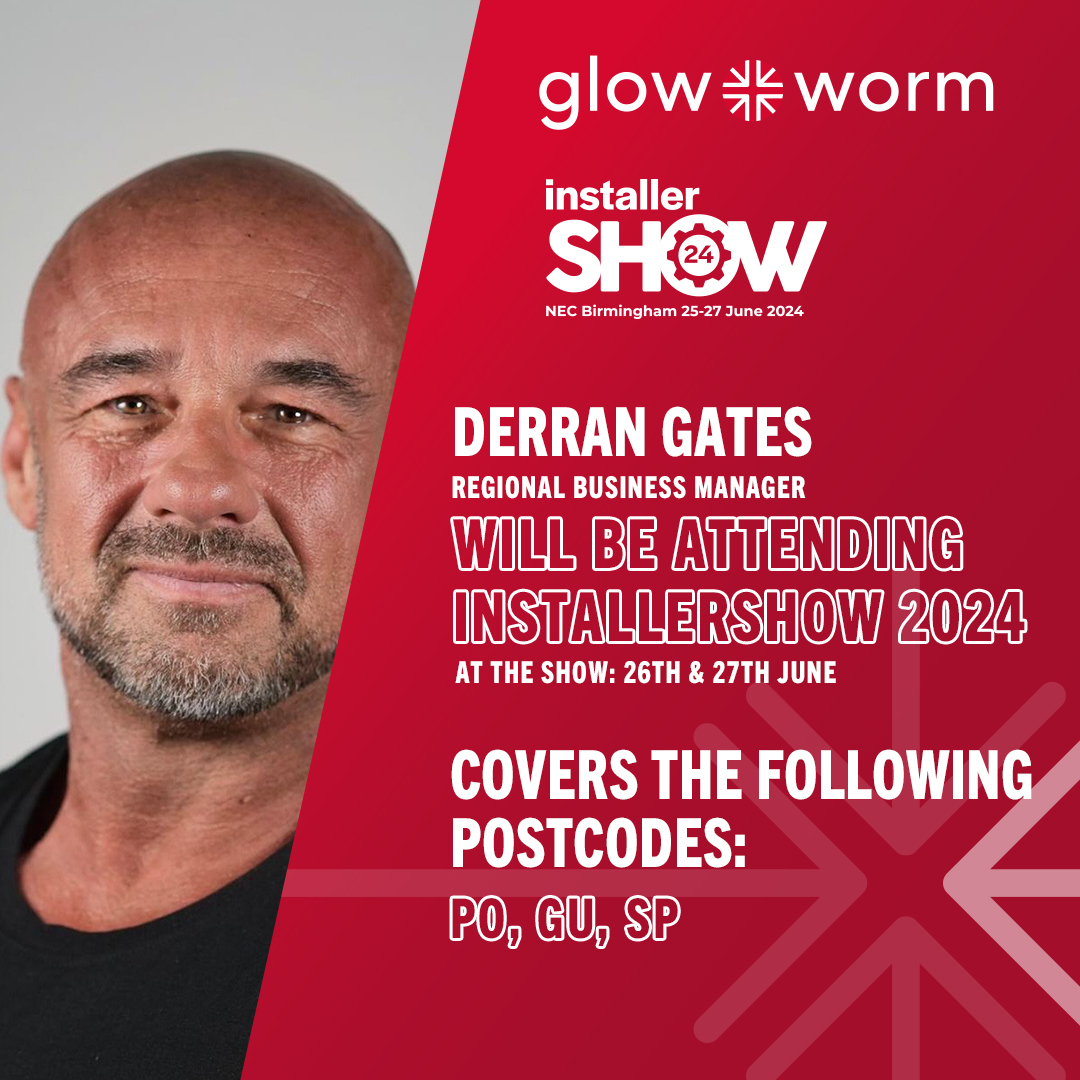 Derran Gates will be attending InstallerSHOW 2024, representing Glow-worm at Birmingham NEC!

If you're located in the PO, GU &amp; SP areas, Derran is your man for all things Glow-worm.

Be sure to meet him at our stand!
