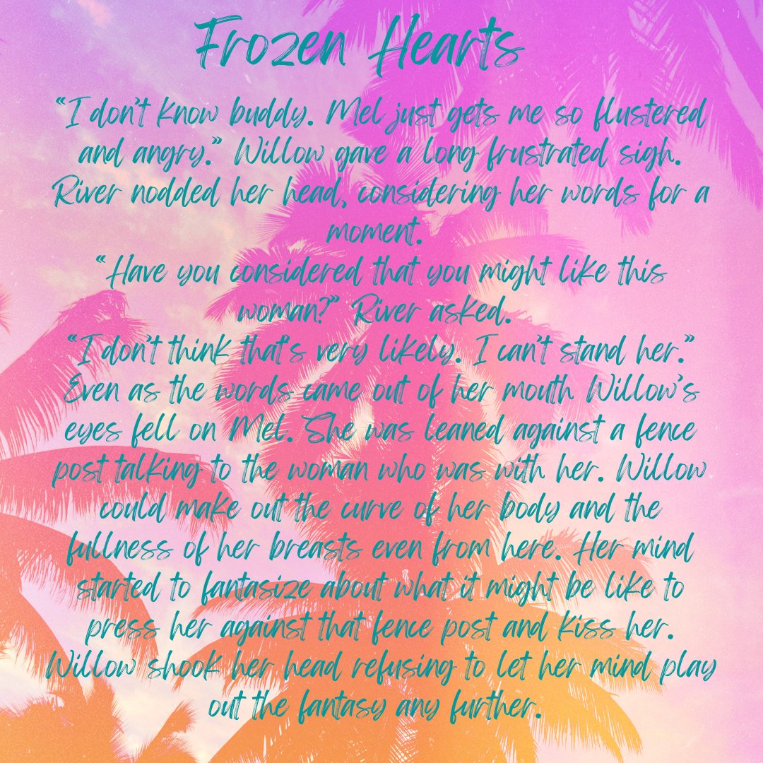 What's coming next? A little excerpt from my next book. Frozen Hearts will be the next book in my WaterColor Romance series. An enemies to lovers romance. Look for more information coming soon!