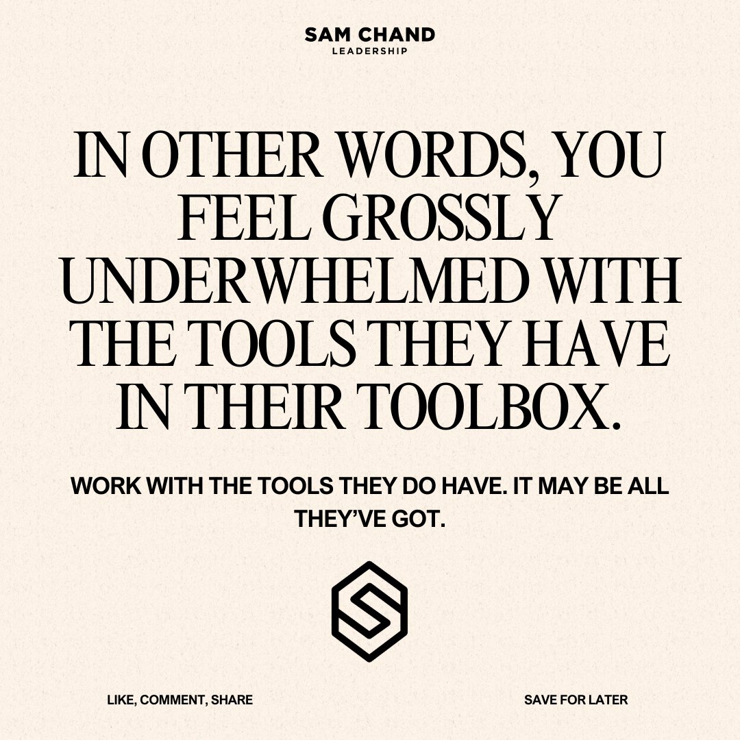Our capabilities are like tools in a toolbox. Your toolbox may fill up faster than someone else’s. Learn to meet that person where they are, and capitalize on the tools they have now. There’s a time and a place to challenge and push them, but don’t set them up for failure.