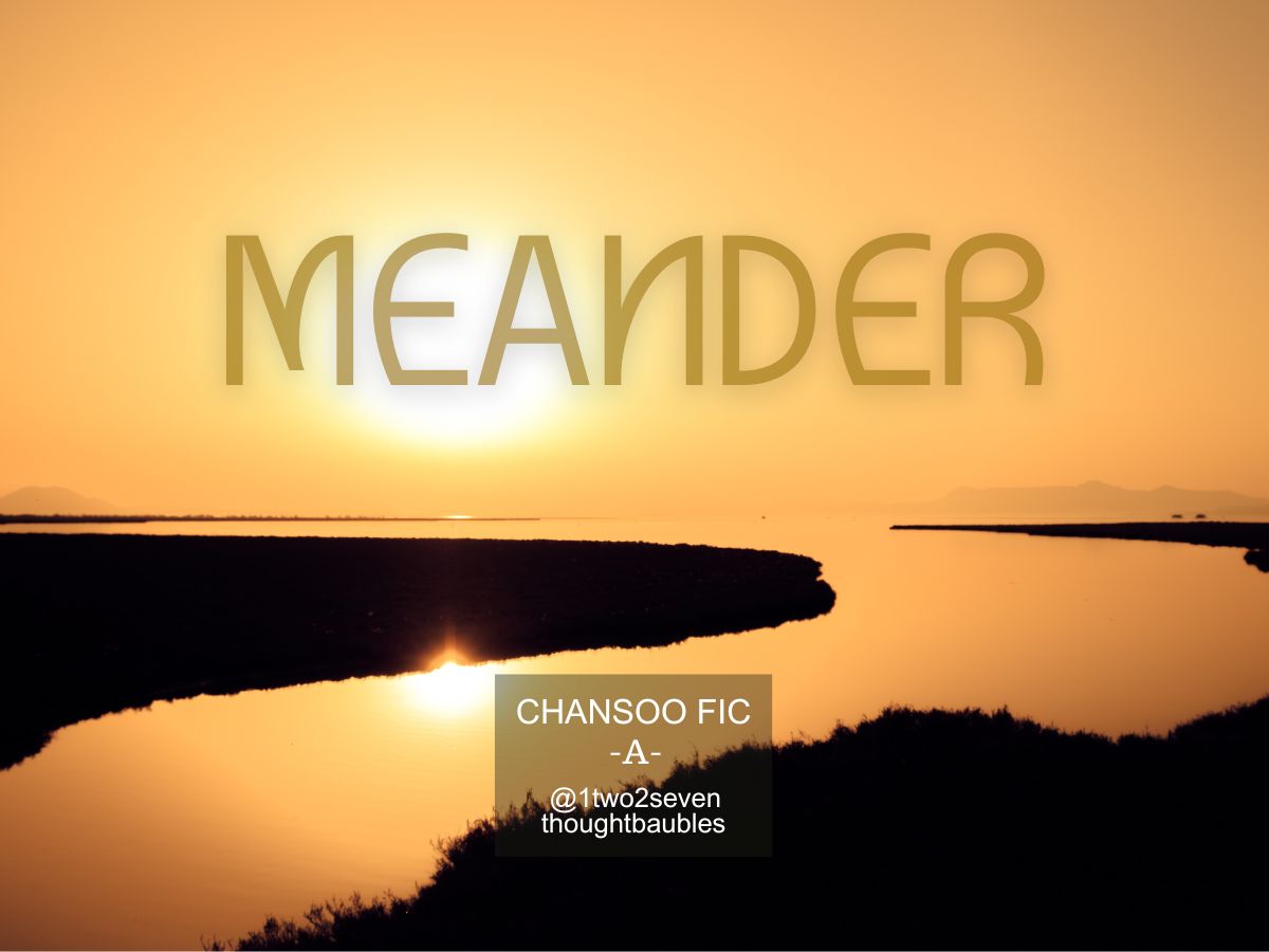 ◤ MEANDER ◢   

Day 3: Spring - Traveling

With only the boatman and few wooden crates to accompany him, Kyungsoo takes a long journey to claim what he believes is rightfully his

📕archiveofourown.org/works/56500453

#chansooweek2024 #ChansooAU #1two2seven_au #chansoo

<a href="/chansoo_week/">Chansoo Week Period</a>