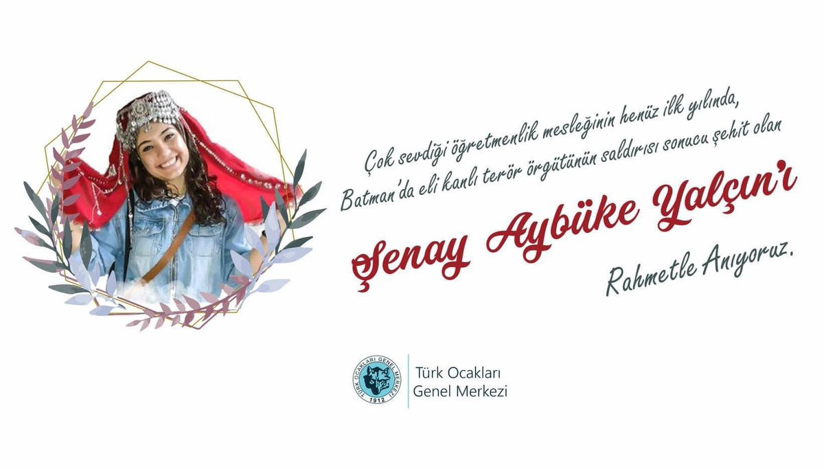 Çok sevdiği öğretmenlik mesleğinin henüz ilk yılında, Batman’da eli kanlı terör örgütünün saldırısı sonucu şehit olan Şenay Aybüke Yalçın’ı rahmetle anıyoruz.