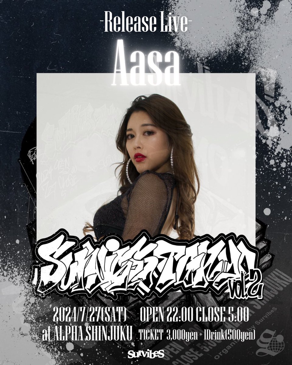 SurvibeS_info's tweet photo. 【SurvibeS Tokyo vol.2】
HIPHOP4大要素が勢揃いした
4 Elements Party
SurvibeS Tokyo vol.2
-SurvibeS Release Party-
2024/7/27(Sat)
OPEN 22:00
CLOSE 5:00
at ALPHA SHINJUKU
Ticket ¥3,000+1Drink(¥500)
・RELEASE LIVE
#SurvibeS
#Aasa
#vVeSt
・DJ
#DJSYN
・POP UP STORE
SurvibeS https://t.co/lfTe7CqcQP