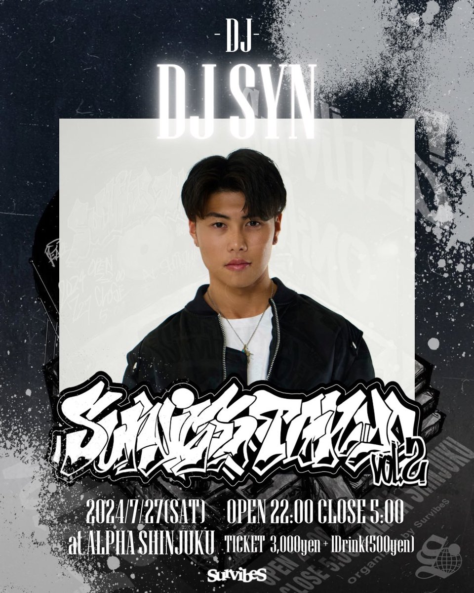 SurvibeS_info's tweet photo. 【SurvibeS Tokyo vol.2】
HIPHOP4大要素が勢揃いした
4 Elements Party
SurvibeS Tokyo vol.2
-SurvibeS Release Party-
2024/7/27(Sat)
OPEN 22:00
CLOSE 5:00
at ALPHA SHINJUKU
Ticket ¥3,000+1Drink(¥500)
・RELEASE LIVE
#SurvibeS
#Aasa
#vVeSt
・DJ
#DJSYN
・POP UP STORE
SurvibeS https://t.co/lfTe7CqcQP