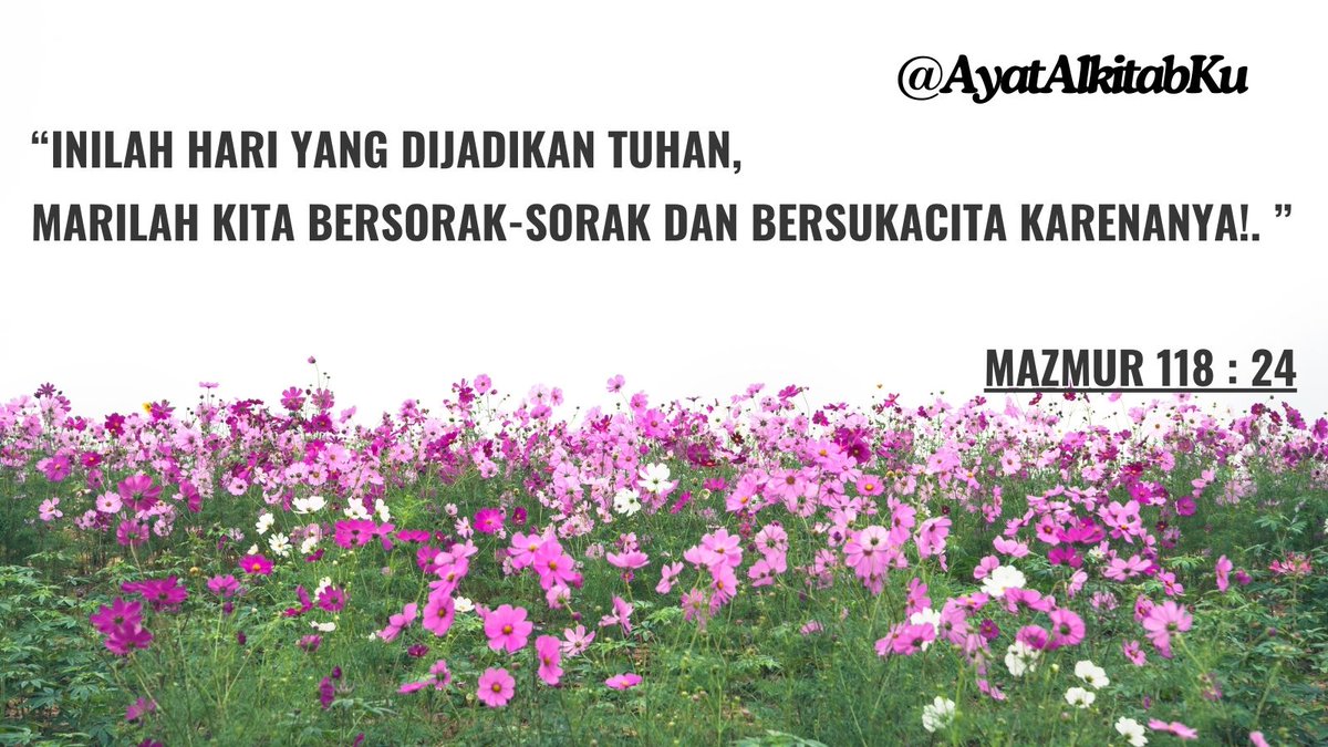 "Inilah hari yang dijadikan TUHAN, marilah kita bersorak-sorak dan bersukacita karenanya!". - Mazmur 118 : 24 #HappySunday #AyatAlkitabKu #BibleVerse #VerseofTheDay #ayathariini