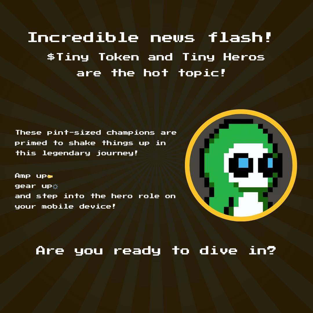 ## 📰 $Tiny Token and \@‌tinyheros_ are the hot topic!

These pint-sized champions are primed to shake things up in this legendary journey!

Amp up🤛

gear up⚙️

and step into the hero role on your mobile device!

CA: D3u7mgroPcbTm62GabAZSLhDS98ybHD9APJLARcdTjXz

#TinyHeroes