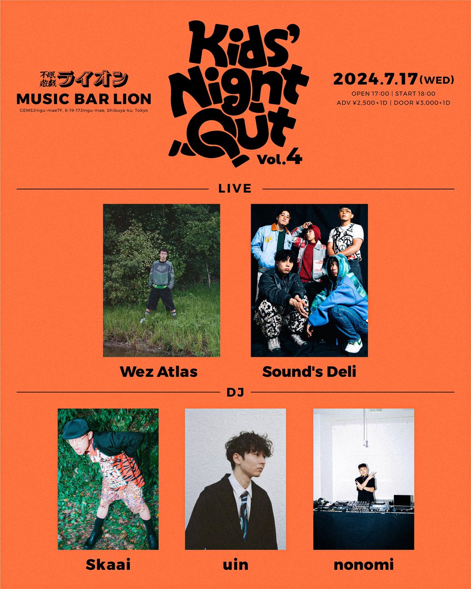 【New Live🔥】

Wez Atlas Presents “Kid's Night Out Vol.4”

2024年7月17日（水）＠不眠遊戯ライオン

LIVE：Wez Atlas, Sound’s Deli
DJ：nonomi, Skaai, uin

OPEN/START   17:00/18:00
ADV：¥2,500 (+1D) / DOOR：¥3,000 (+1D)

チケットは明日6/10 12:00から発売開始いたします！