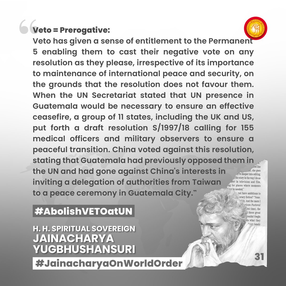 IndiaJyot's tweet photo. 31. #Veto = #Prerogative:
Veto has given a sense of entitlement to the Permanent 5 enabling them to cast their negative vote on any resolution as they please, irrespective of its importance to maintenance of international #peace and #security, on the grounds that the resolution does not favour them.
When the @UN Secretariat stated that UN presence in #Guatemala would be necessary to ensure an effective ceasefire, a group of 11 states, including the #UK and #US, put forth a draft resolution S/1997/18 calling for 155 medical officers and military observers to ensure a peaceful transition.
#China voted against this resolution, stating that Guatemala had previously opposed them in the UN and had gone against China's interests in inviting a delegation of authorities from #Taiwan to a peace ceremony in Guatemala City.
#AbolishVETOatUN
#JainacharyaOnWorldOrder
Read the full article here :
https://t.co/rGBAu2v6nu
@UNHumanRights @ONUGuatemala @GuatemalaONU @Chinamission2un @chinascio @MFA_China @RussiaUN @FranceONUVienne @UKUN_NewYork @USAmbUN