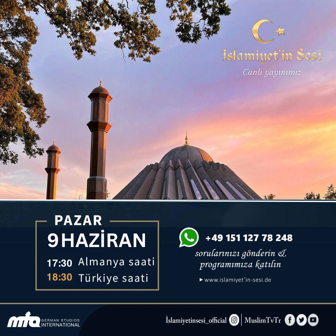 İSLAMİYET'İN SESİ 

🇹🇷  Türkische Live-Sendung
🕤 *17:30 Uhr* (MEZ)

🗓️ *09.06.2024* 

 _*Stellen Sie Ihre Fragen über WhatsApp oder Email:*_ 
(+49) 151 - 127 78 248
📧
islamiyetinsesi@mta.tv

 _Klicken Sie, um live dabei zu sein:_ 
 *youtube.com/MTATurk1*