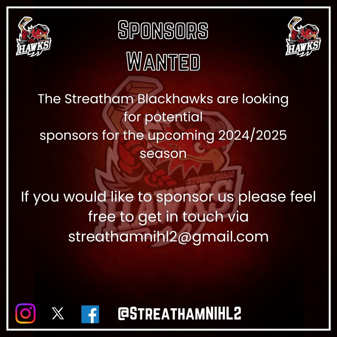 🔈 Sponsorship Opportunities

🦅 The Streatham Blackhawks are looking for potential sponsors for the upcoming  2024/2025 season 

If you are interested or would like to sponsor the team please email streathamnihl2@gmail.com