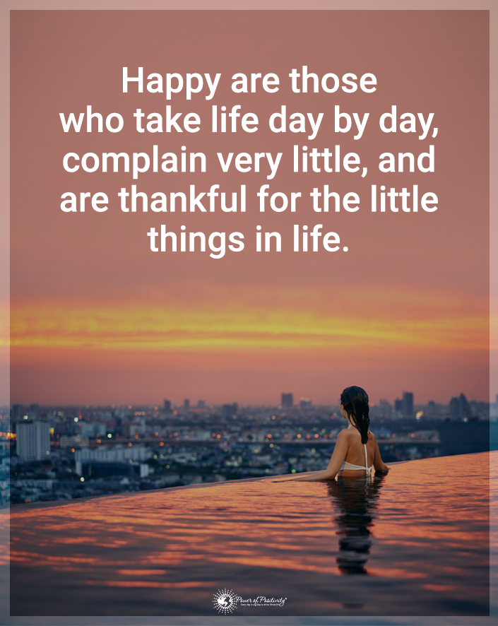 “Happy are those who take life day by day, complain very little, and are thankful for the little things in life.” #gratitude #thankful #appreciation #happy #happiness #grateful #people #quotes #quote