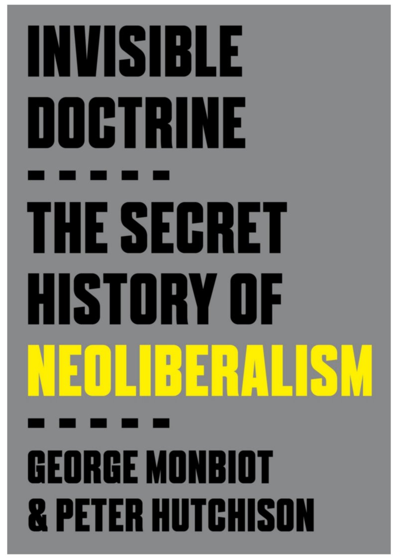I  haven't recommended a book for a long time, but here's a new one - the clearest explanation of the evil of neoliberalism for a non-economist that I've come across. <a href="/GeorgeMonbiot/">George Monbiot</a>