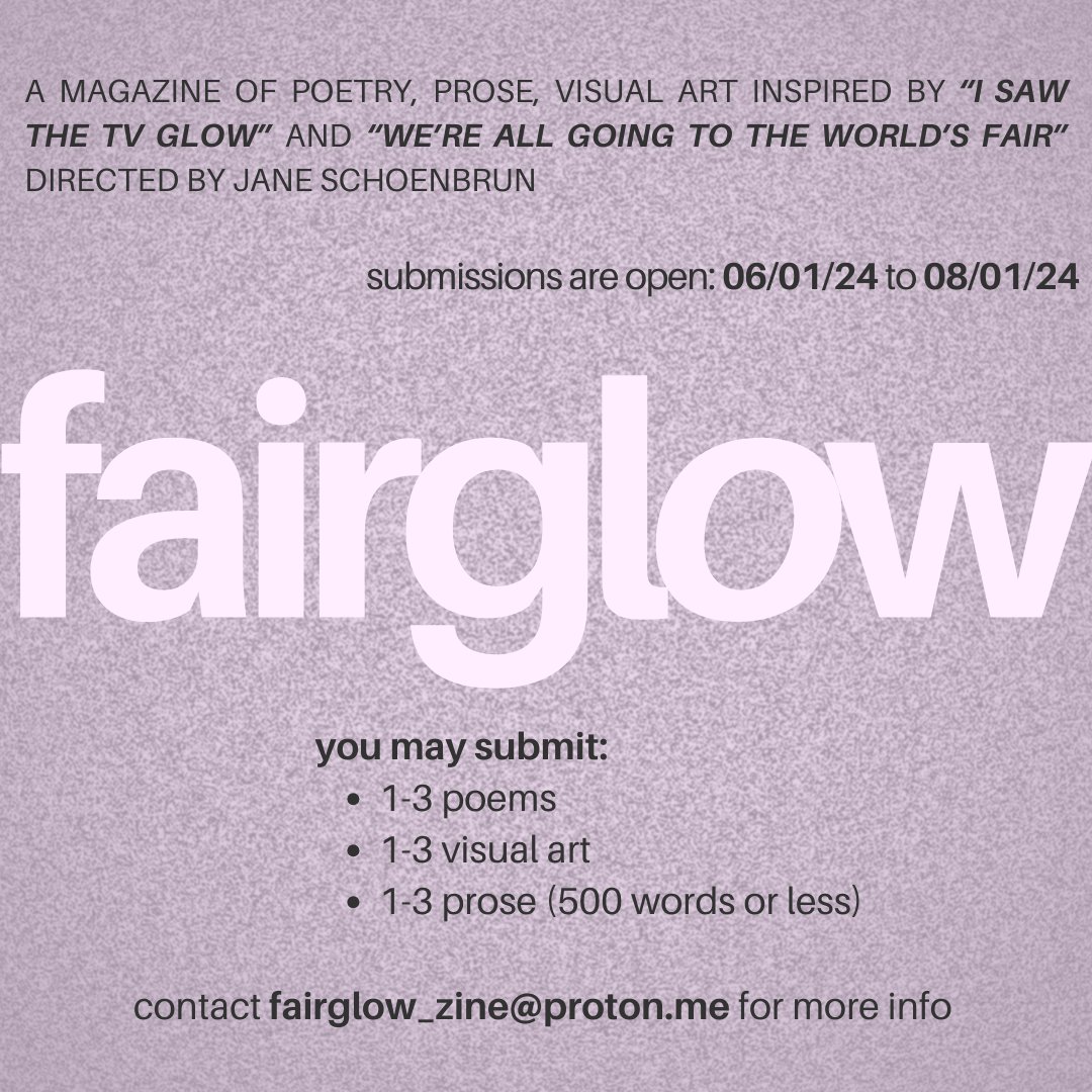 for queer creatives inspired by <a href="/sapphicspielbrg/">Jane Schoenbrun</a>'s "I SAW THE TV GLOW" and "WE'RE ALL GOING TO THE WORLD'S FAIR", submit to "fairglow"!   

all info in graphic below. &amp;  fairglowmagazine.weebly.com

the issue will be in digital (free). +++