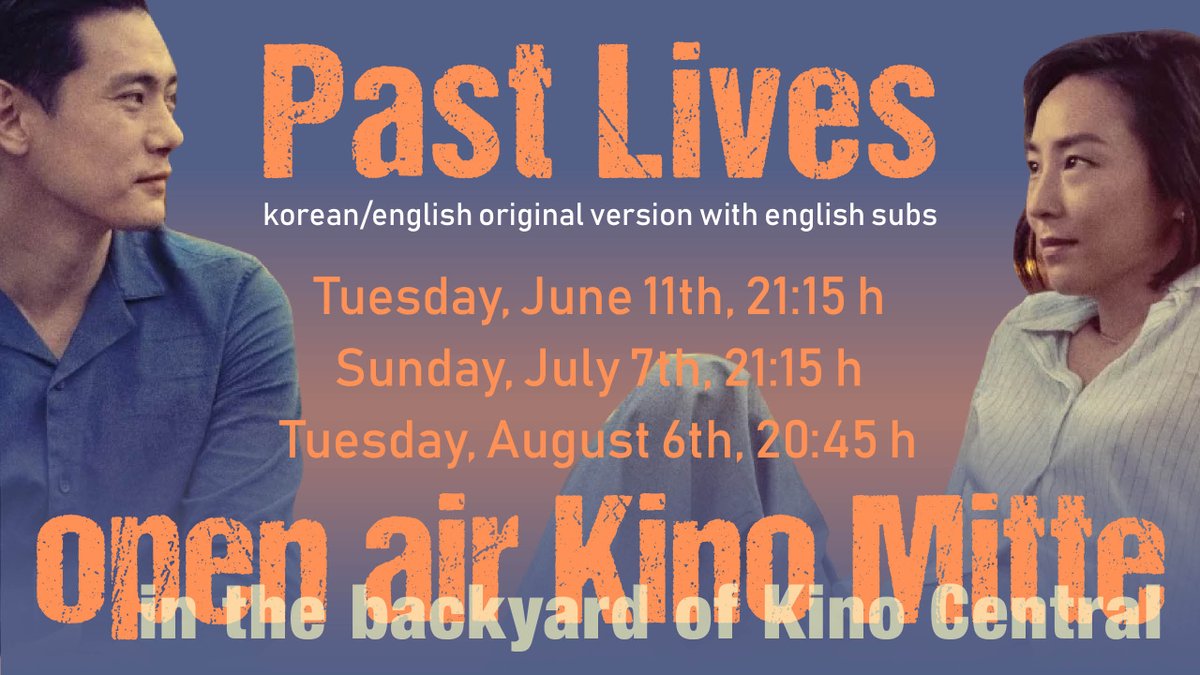 Past Lives - truly romantic exploration of what could have happened in another live - open air at Kino Central, Tuesday, June 11th.