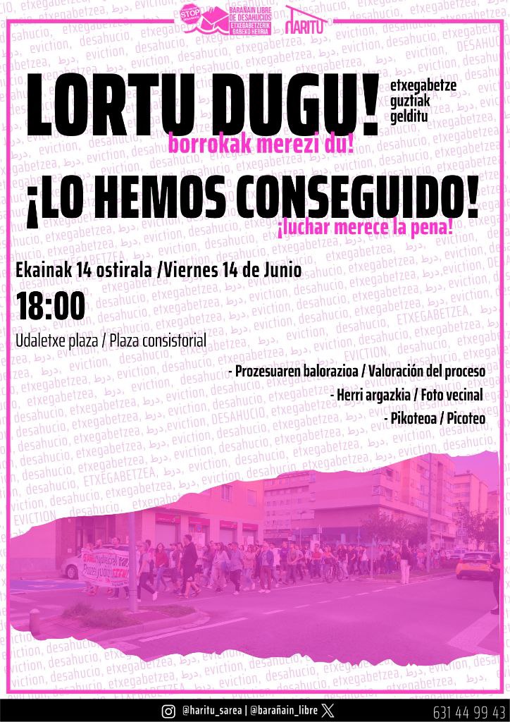 Duela 5 hilabete gure kideak SAREBekin zuen egoera salatu genuen eta hilabeteetako borrokari esker,lortu dugu!
Hace 5 meses denunciamos la situacion con SAREB de nuestra compañera,y despues de meses de lucha,¡Lo hemos conseguido!
📆Viernes 14 ostirala 🕕18:00
📍Udal plaza Ayunta