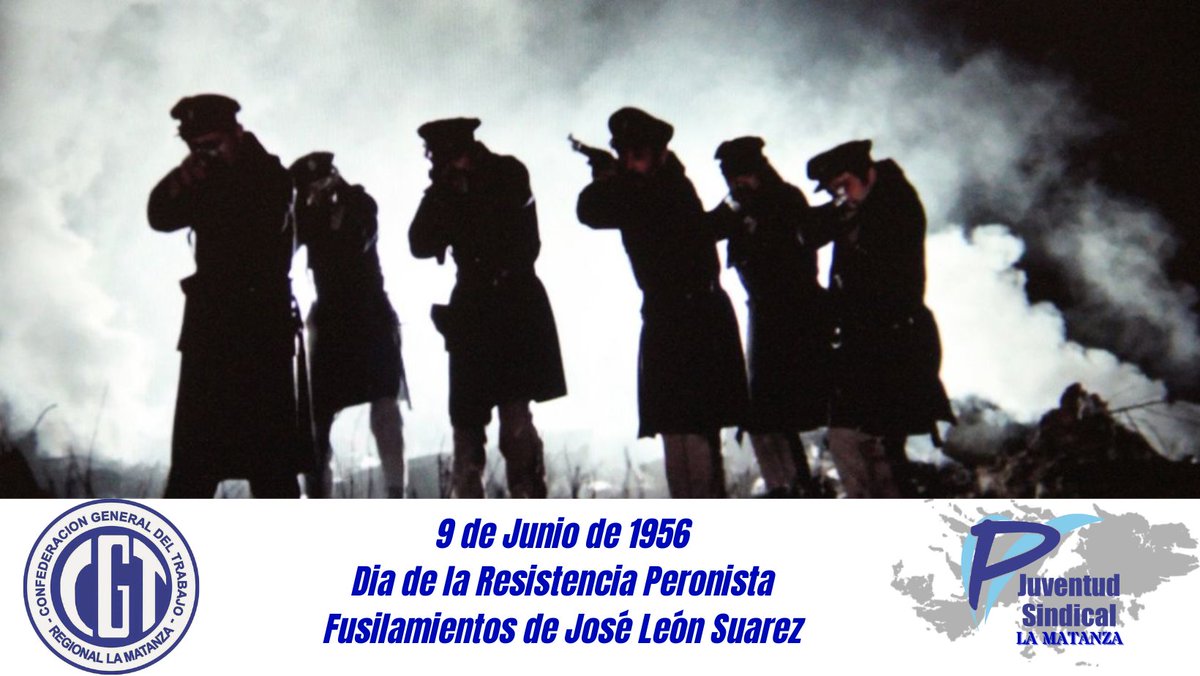 9 de Junio de 1956
Dia de la Resistencia
Fusilamientos de José León Suarez
