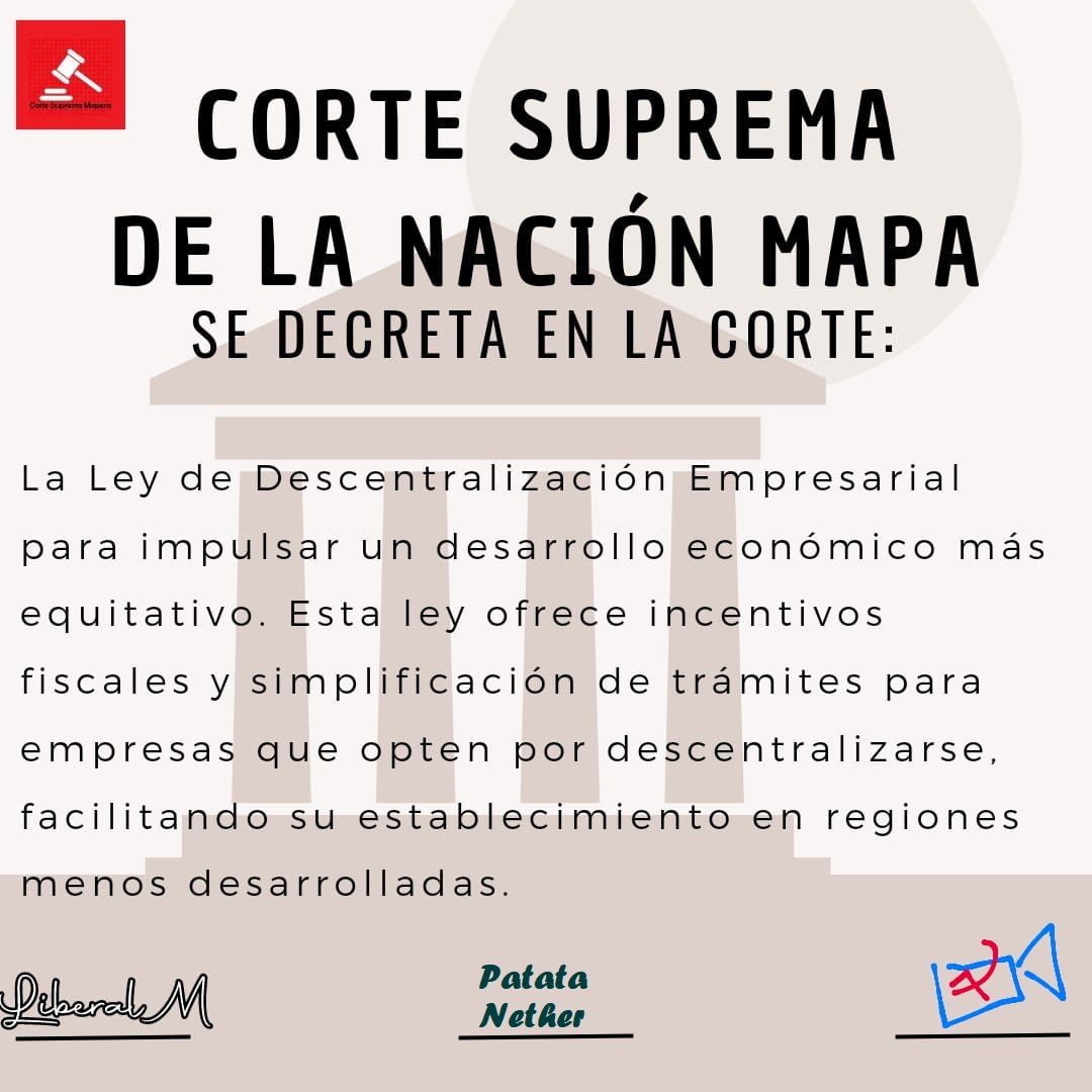 La Corte Suprema Mapera aprueba por unanimidad la propuesta de ley del ministro de economía, <a href="/LiberalMaps/">Si Te Sigo Eres Fan De Cristiano Ronaldo</a>, para apoyar al desarrollo empresarial en el interior del país.

Aprobada por: <a href="/LiberalMaps/">Si Te Sigo Eres Fan De Cristiano Ronaldo</a>, @PatataMaps y <a href="/zurdimaps/">Que vuelva Promiedos</a>.