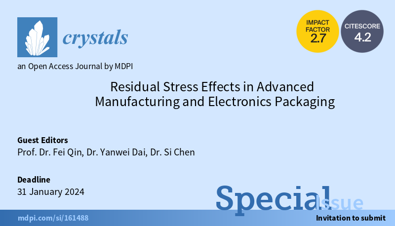 Crystals_MDPI's tweet photo. 🏆A Successful Special Issue - 6 papers
"Residual Stress Effects in Advanced Manufacturing and Electronics Packaging"
Guest Editors: Prof. Dr. Fei Qin, Dr. Yanwei Dai, and Dr. Si Chen
#crystals #Advanced_Manufacturing
@BJUT1960
👉https://t.co/5x4NCP2qiP https://t.co/EUUJ7gplCx