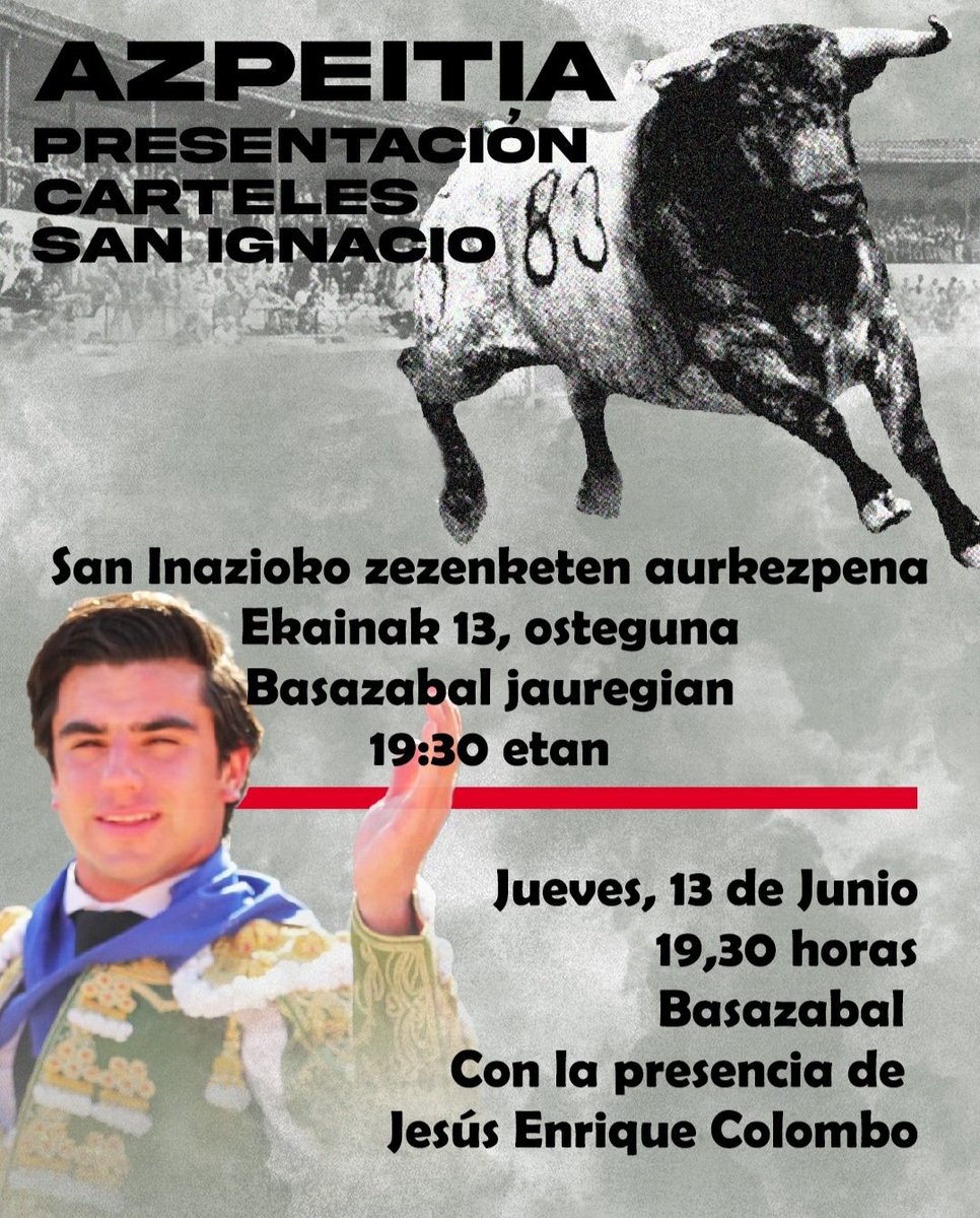 Azpeitiko Zezen Plaza (@azpeitiatoros) on Twitter photo 📣 San Inazioko zezenketen aurkezpen
Ekainak 13, osteguna
Basazabal jauregian
⌚️19,30etan
============
📣Presentación carteles de San Ignacio
Jueves, 13 de Junio
Basazabal
19,30 horas
Con la presencia del torero <a href="/Info_JEColombo/">Jesús Enrique Colombo</a>
#AzpeitiaZezenketaKulturaDa 📣 San Inazioko zezenketen aurkezpen
Ekainak 13, osteguna
Basazabal jauregian
⌚️19,30etan
============
📣Presentación carteles de San Ignacio
Jueves, 13 de Junio
Basazabal
19,30 horas
Con la presencia del torero <a href="/Info_JEColombo/">Jesús Enrique Colombo</a>
#AzpeitiaZezenketaKulturaDa