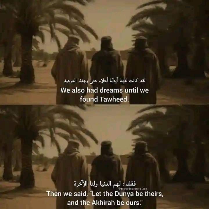 “Let the Duniya be theirs, and the akhirah be ours”
